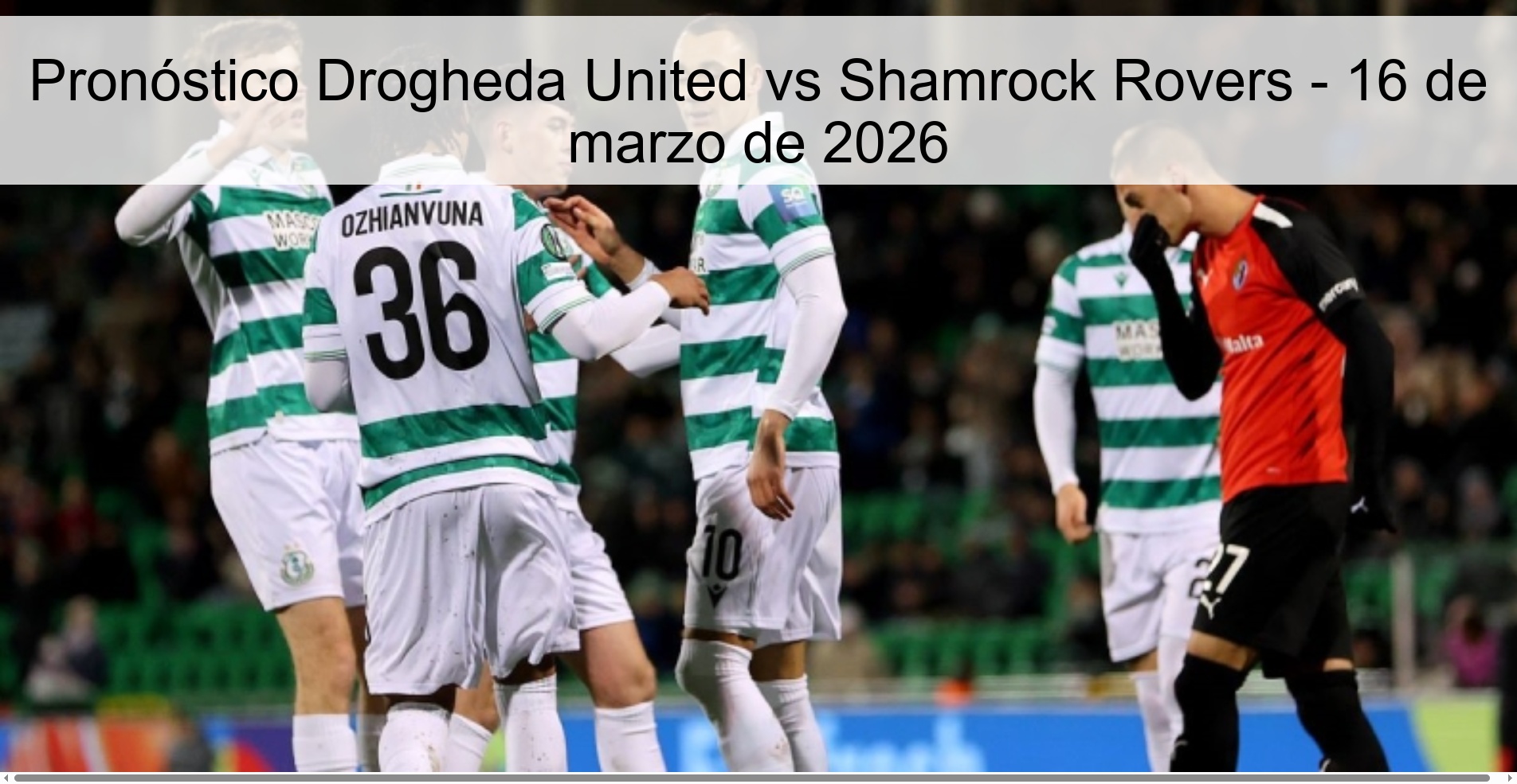 Pronóstico Drogheda United vs Shamrock Rovers – 16 de marzo de 2026
