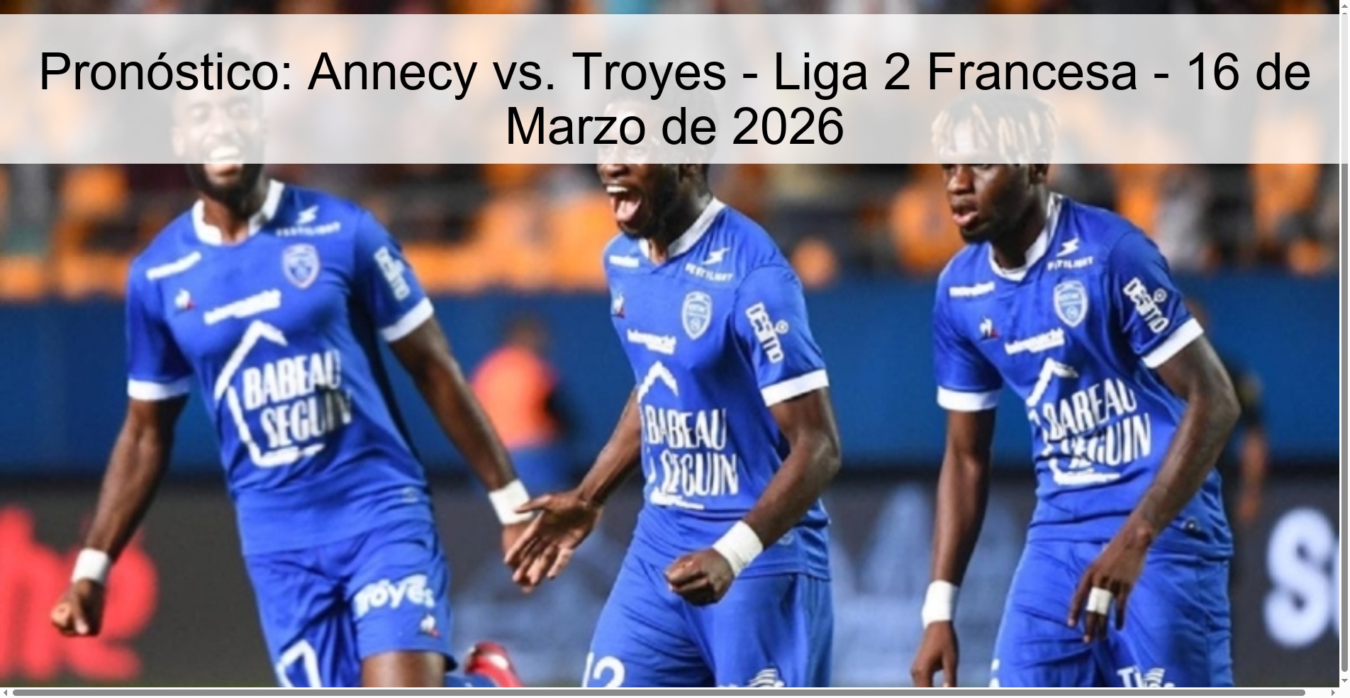 Pronóstico: Annecy vs. Troyes – Liga 2 Francesa – 16 de Marzo de 2026