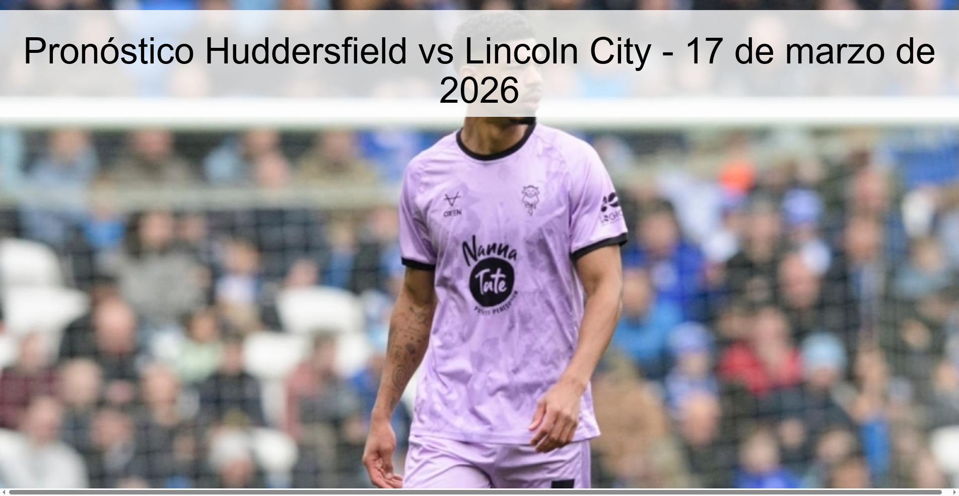 Pronóstico Huddersfield vs Lincoln City – 17 de marzo de 2026
