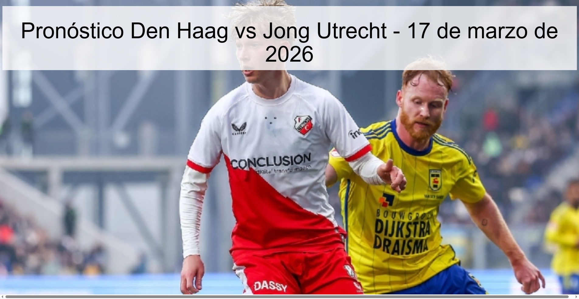 Pronóstico Den Haag vs Jong Utrecht – 17 de marzo de 2026