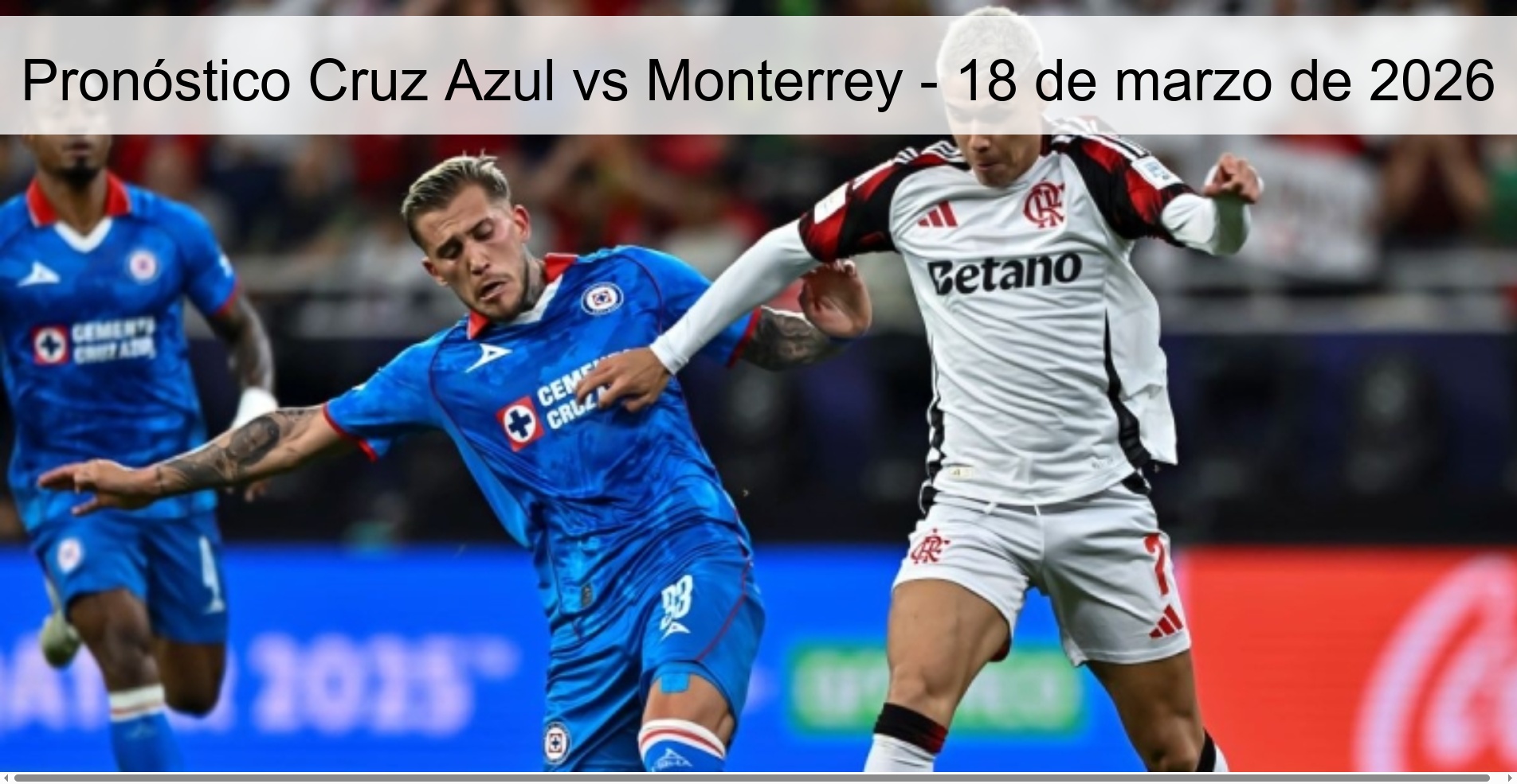 Pronóstico Cruz Azul vs Monterrey – 18 de marzo de 2026