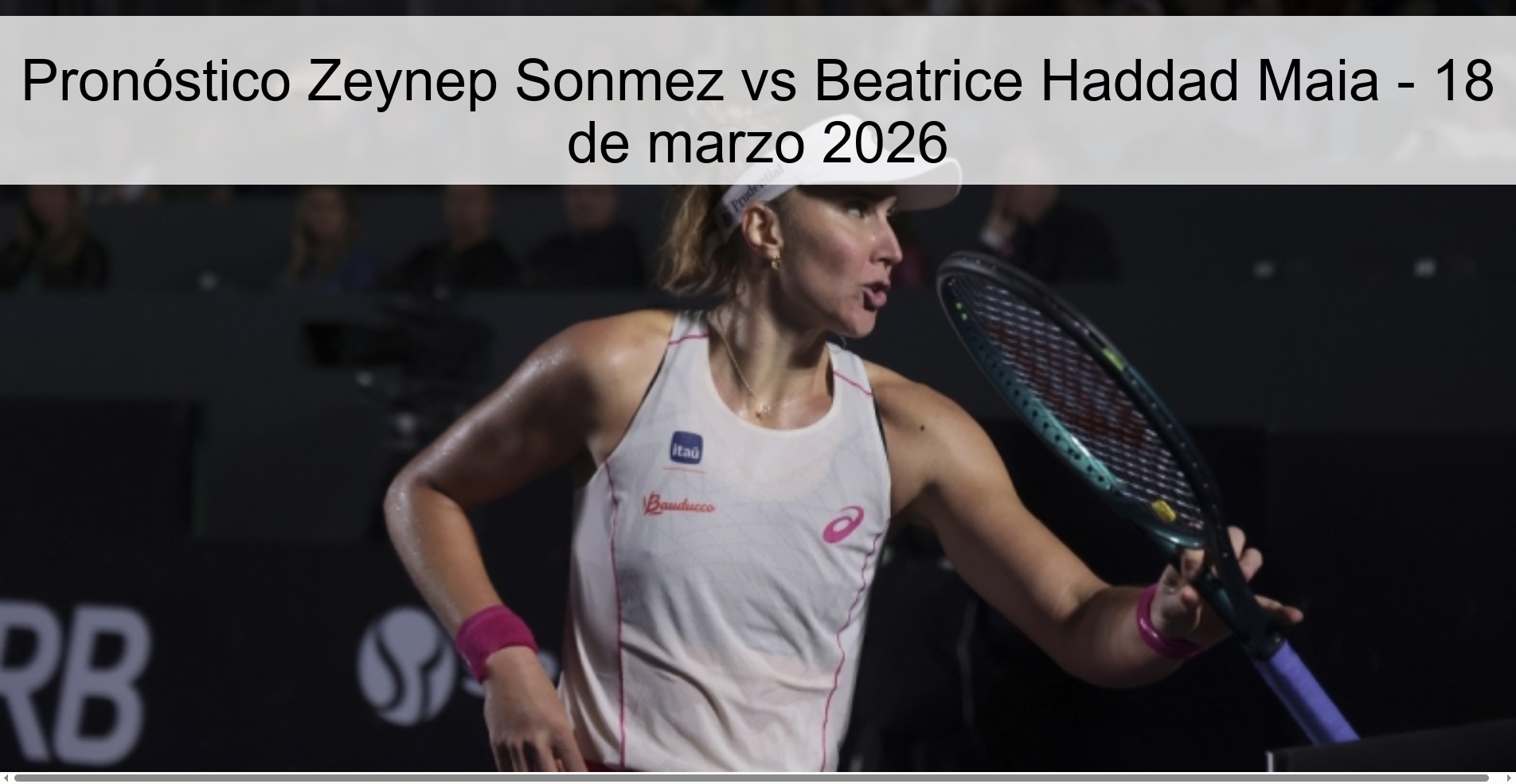 Pronóstico Zeynep Sonmez vs Beatrice Haddad Maia – 18 de marzo 2026