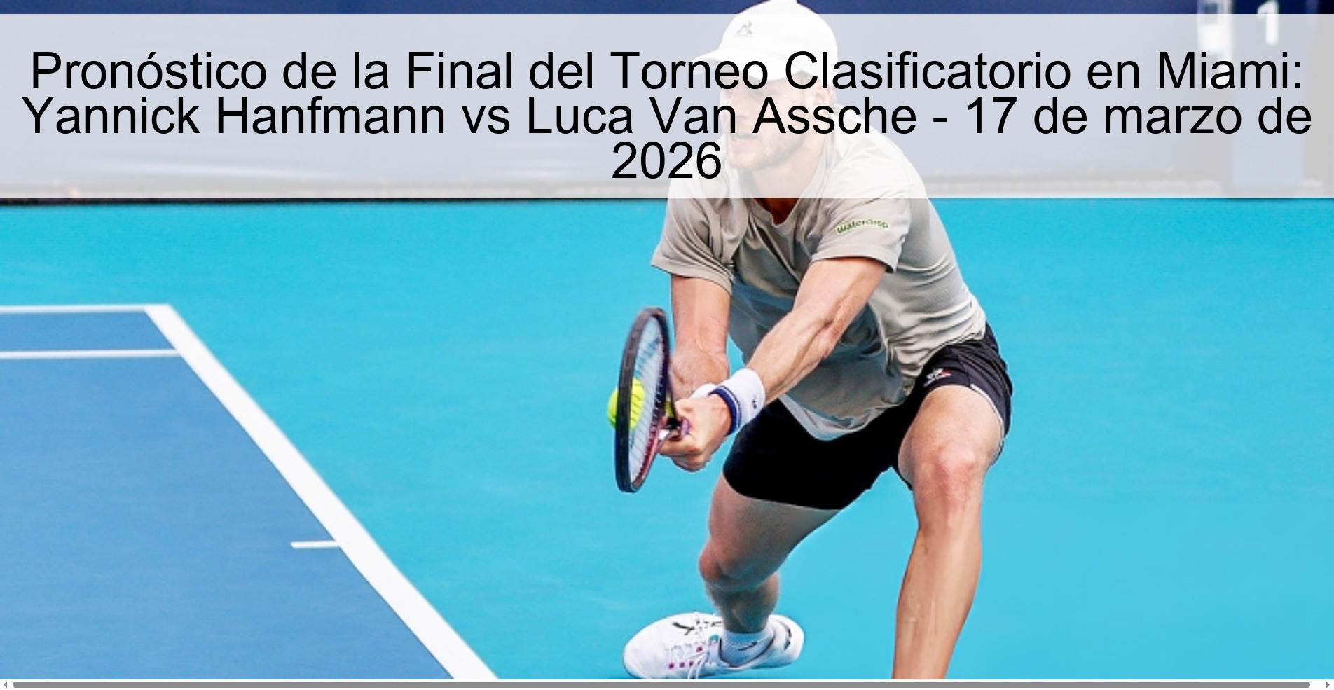 Pronóstico de la Final del Torneo Clasificatorio en Miami: Yannick Hanfmann vs Luca Van Assche – 17 de marzo de 2026