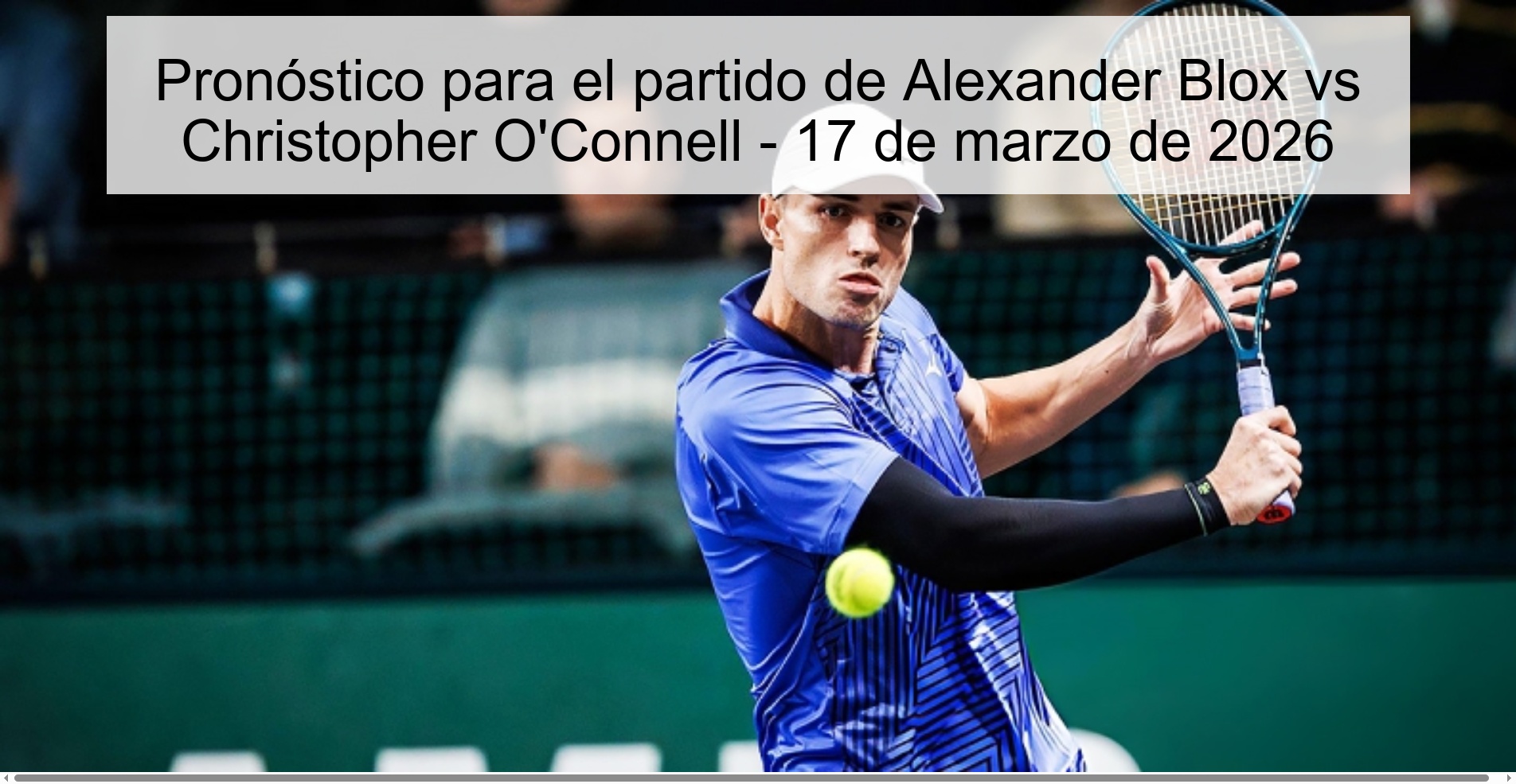 Pronóstico para el partido de Alexander Blox vs Christopher O’Connell – 17 de marzo de 2026