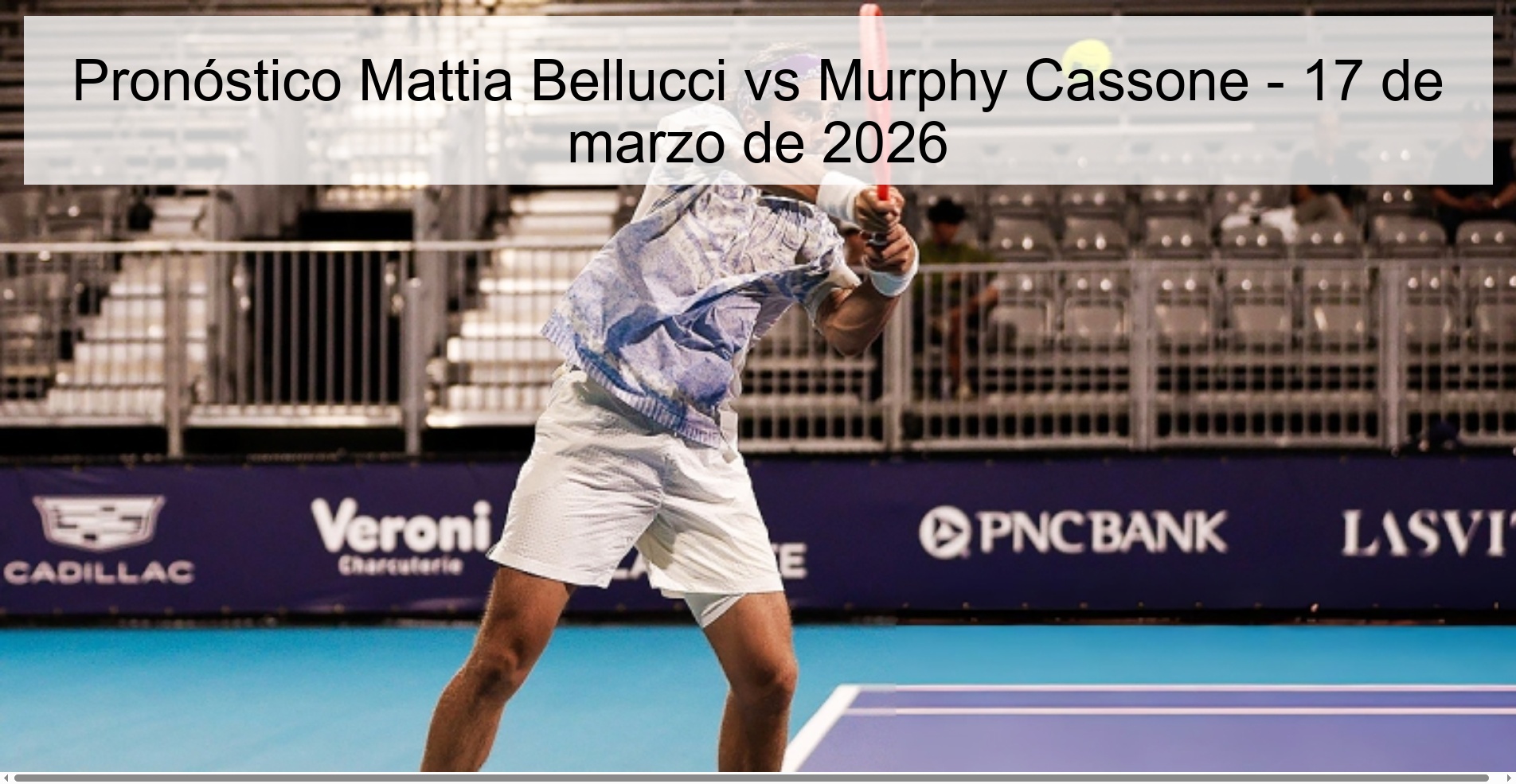 Pronóstico Mattia Bellucci vs Murphy Cassone – 17 de marzo de 2026