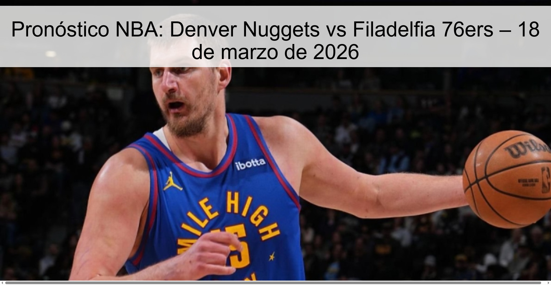 Pronóstico NBA: Denver Nuggets vs Filadelfia 76ers – 18 de marzo de 2026