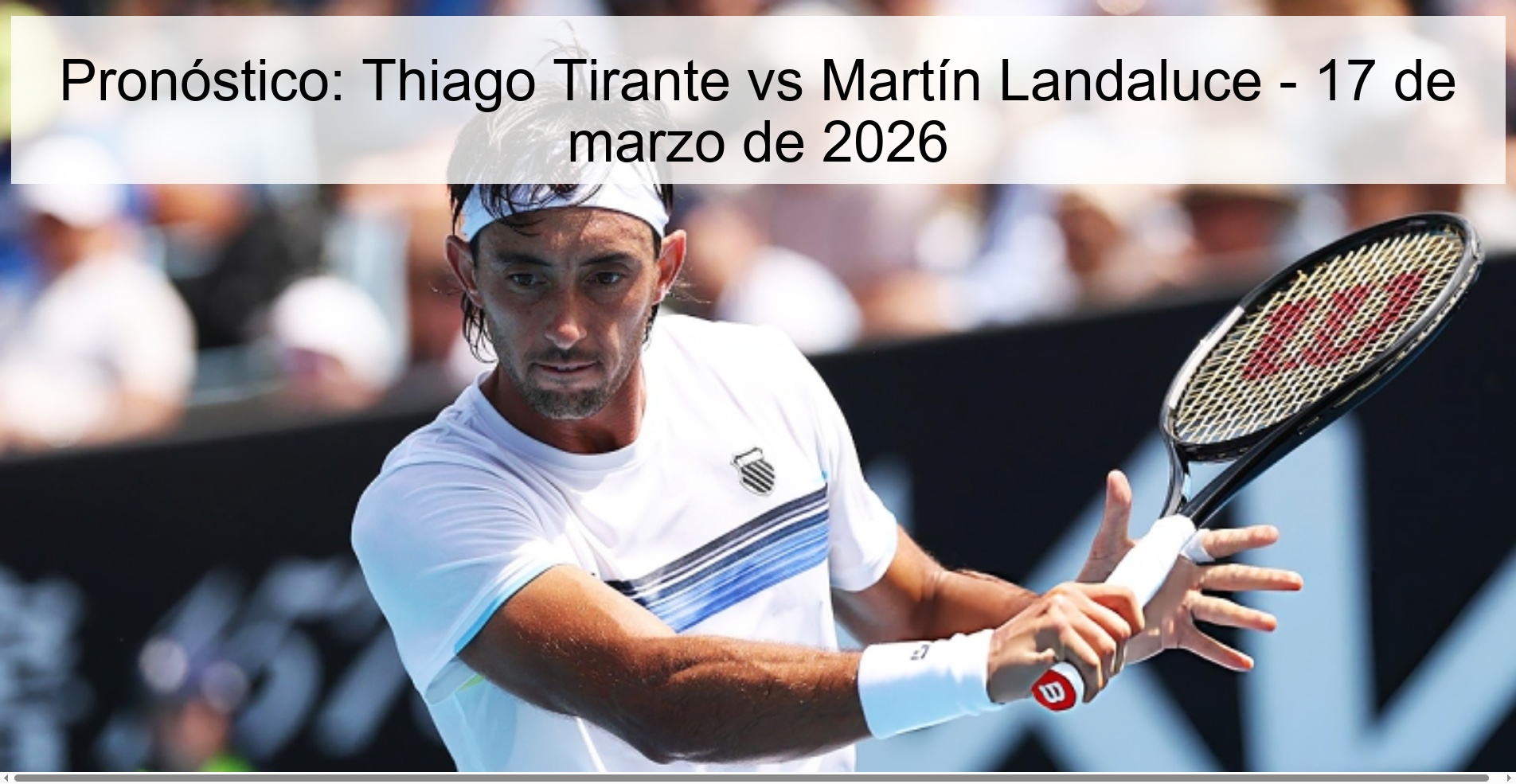 Pronóstico: Thiago Tirante vs Martín Landaluce – 17 de marzo de 2026