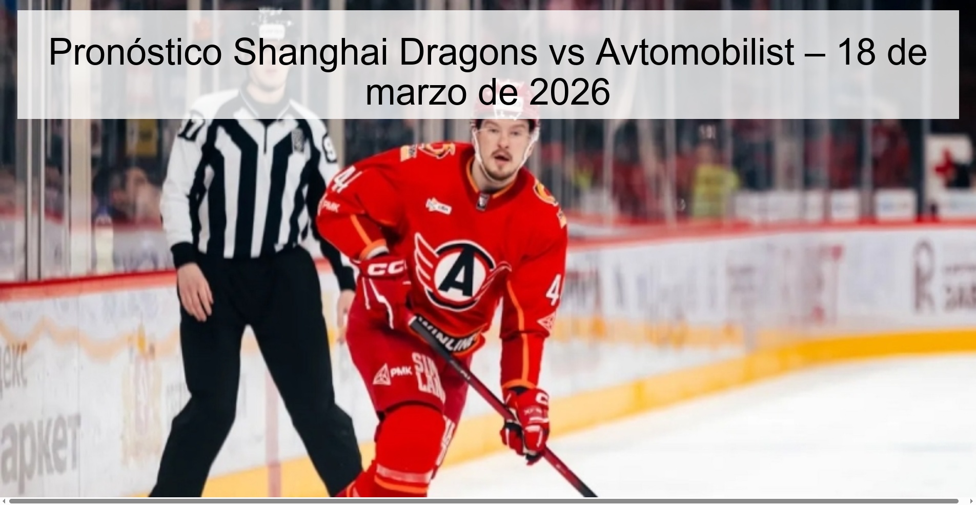 Pronóstico Shanghai Dragons vs Avtomobilist – 18 de marzo de 2026