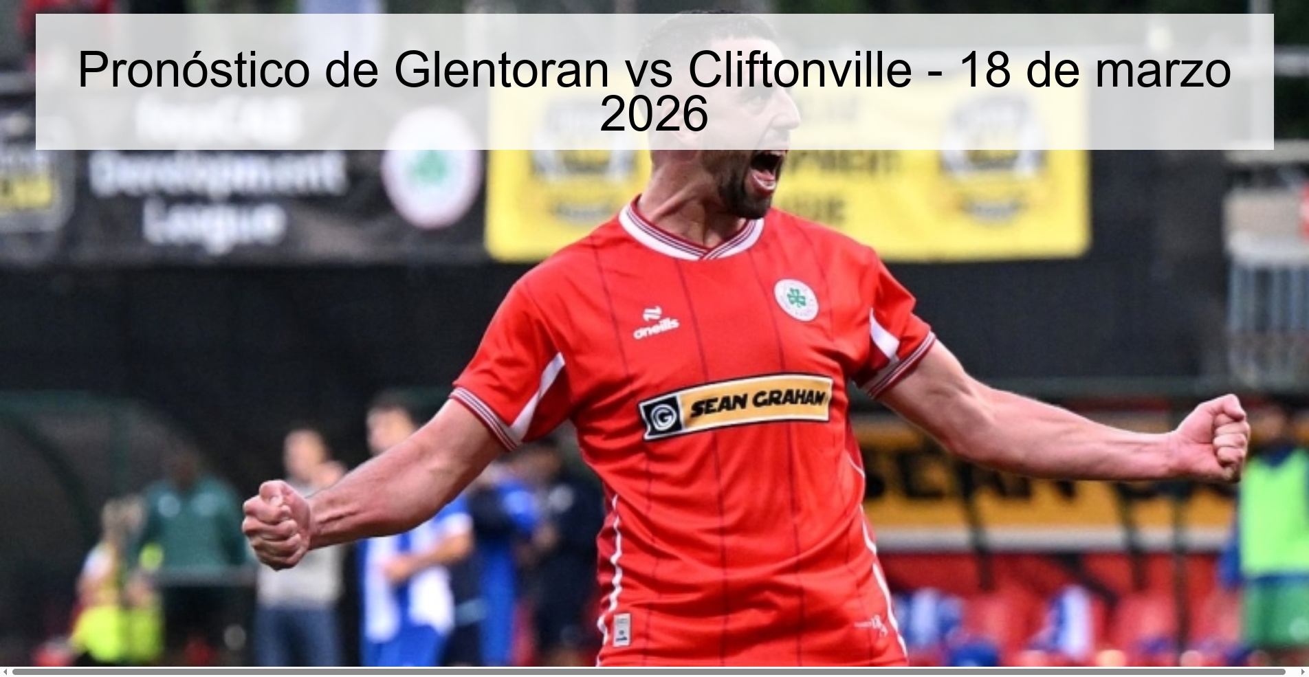 Pronóstico de Glentoran vs Cliftonville – 18 de marzo 2026