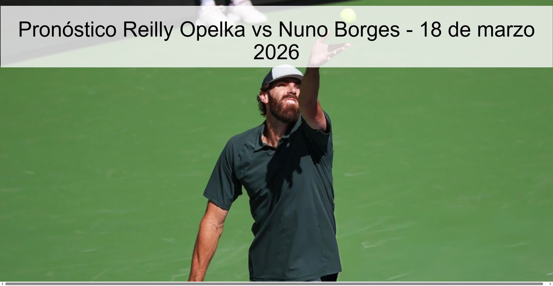 Pronóstico Reilly Opelka vs Nuno Borges – 18 de marzo 2026