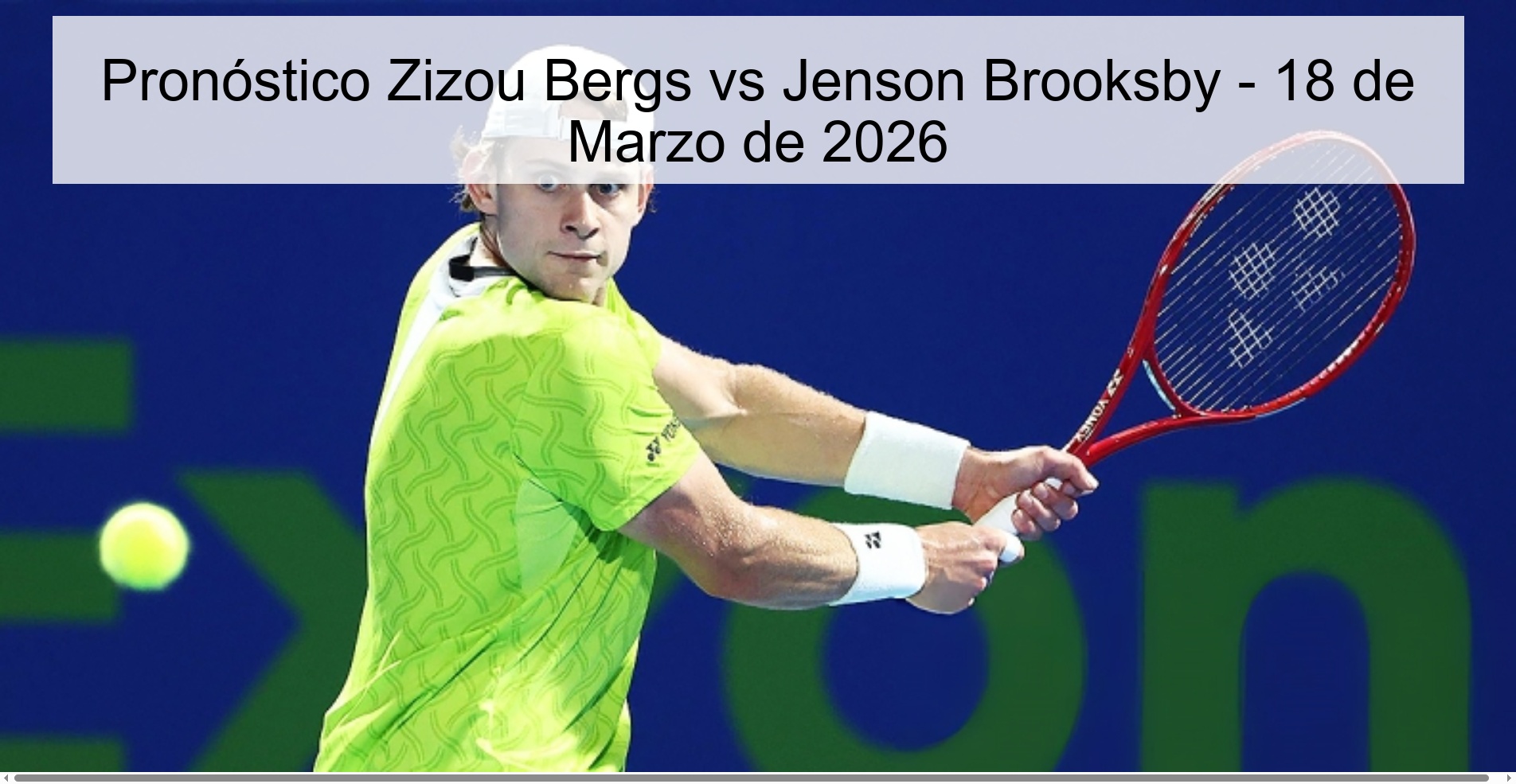 Pronóstico Zizou Bergs vs Jenson Brooksby – 18 de Marzo de 2026