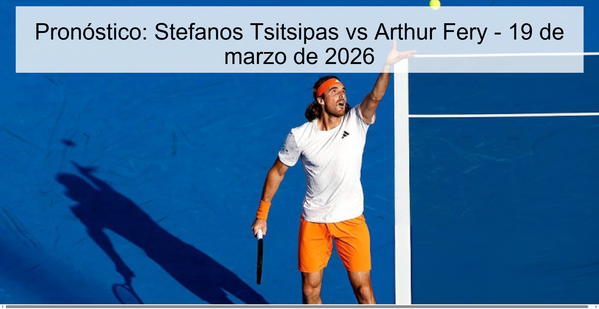 Pronóstico: Stefanos Tsitsipas vs Arthur Fery – 19 de marzo de 2026