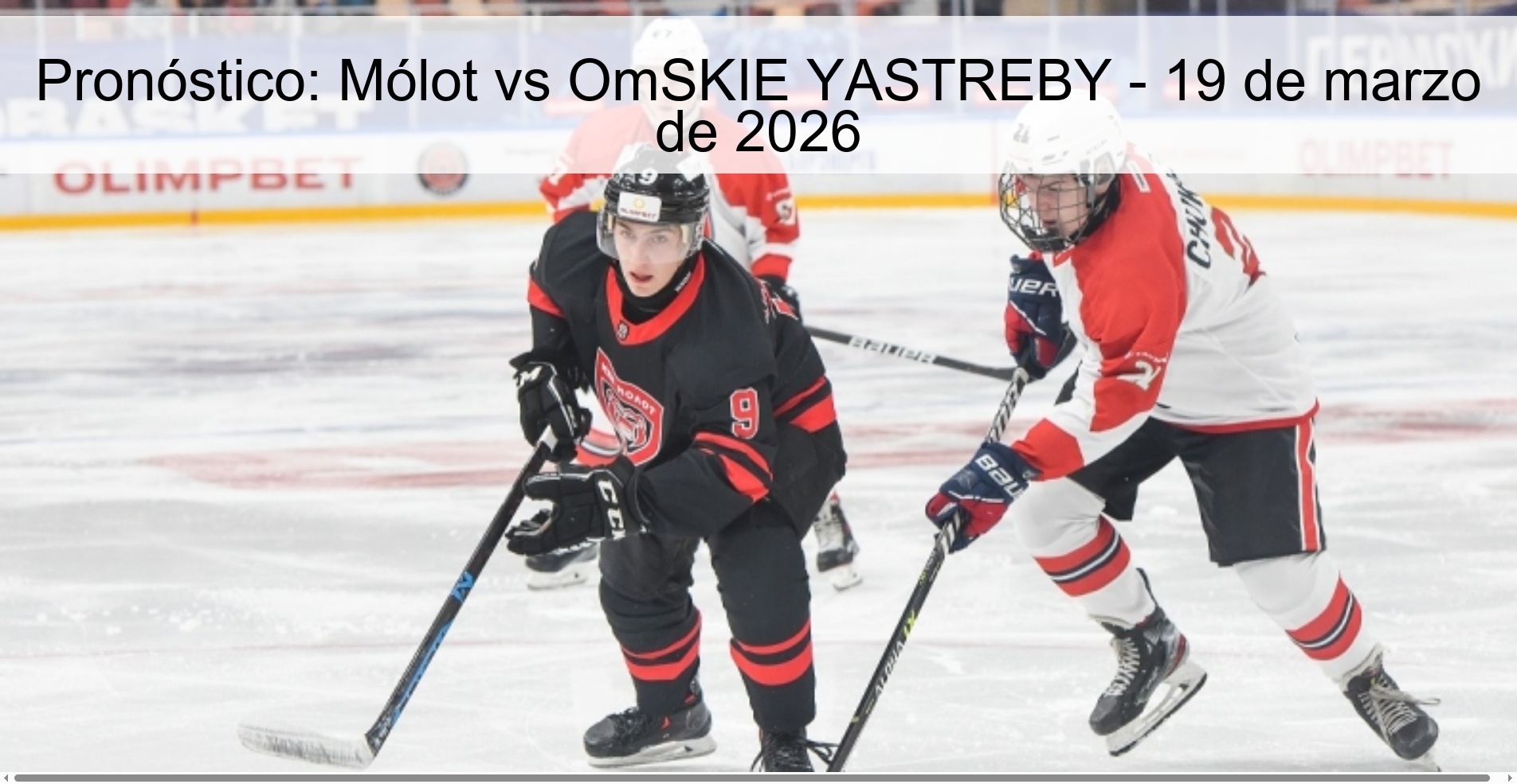 Pronóstico: Mólot vs OmSKIE YASTREBY – 19 de marzo de 2026