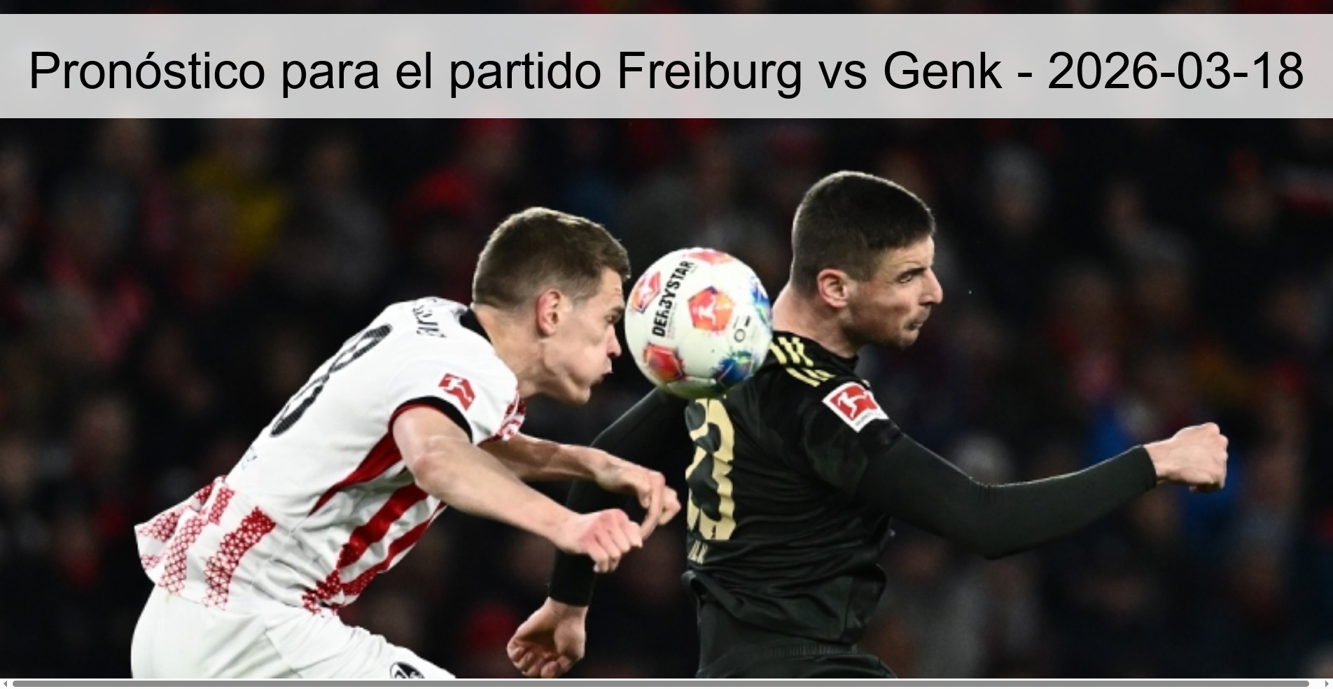 Pronóstico para el partido Freiburg vs Genk – 2026-03-18