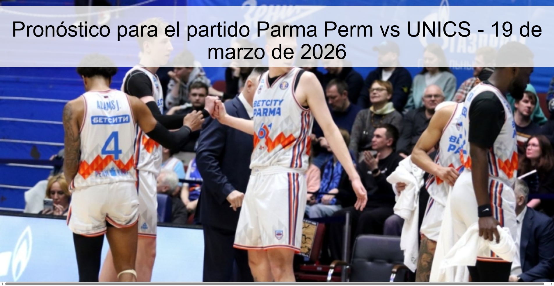 Pronóstico para el partido Parma Perm vs UNICS – 19 de marzo de 2026