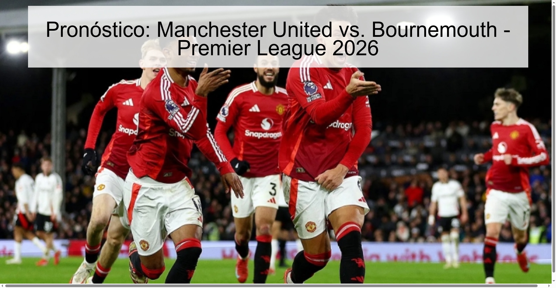 Pronóstico: Manchester United vs. Bournemouth – Premier League 2026