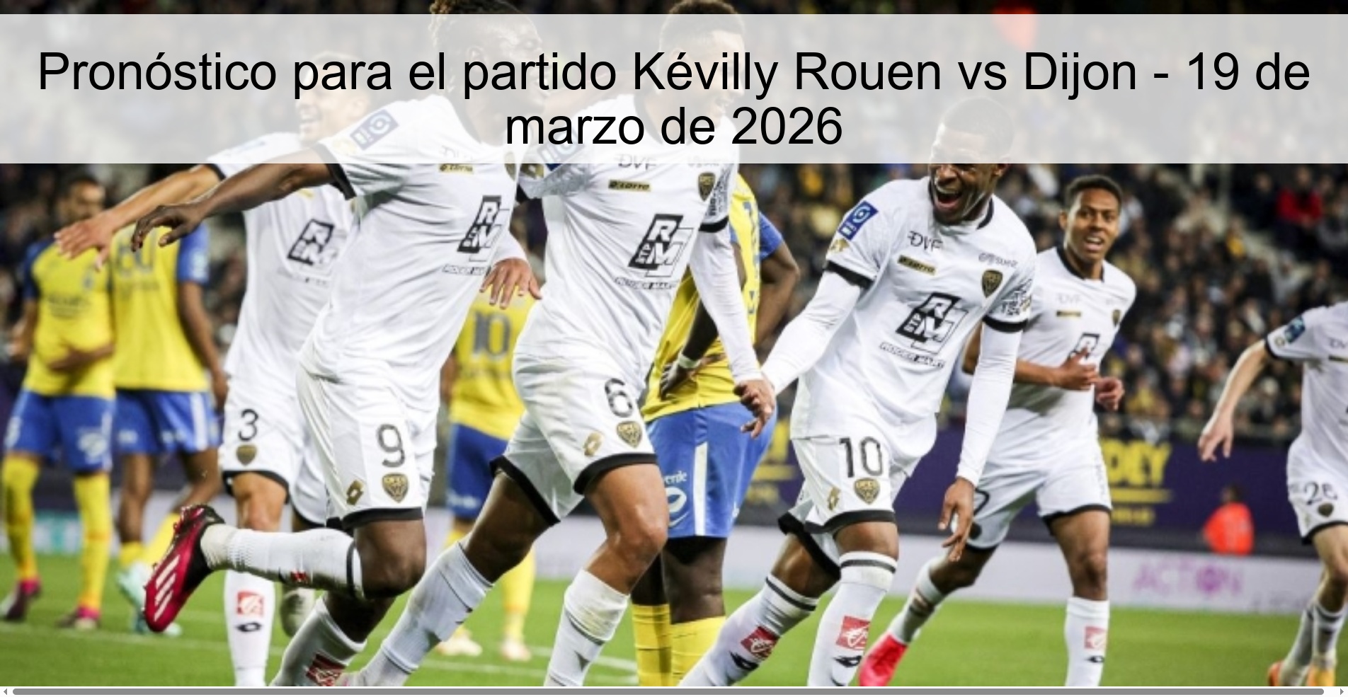 Pronóstico para el partido Kévilly Rouen vs Dijon – 19 de marzo de 2026