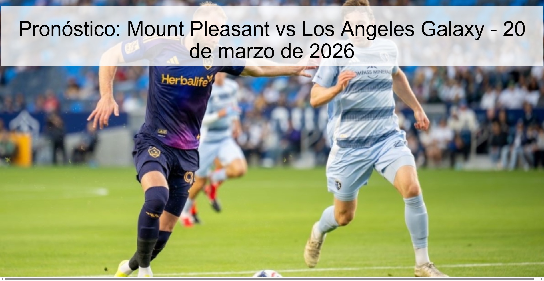 Pronóstico: Mount Pleasant vs Los Angeles Galaxy – 20 de marzo de 2026