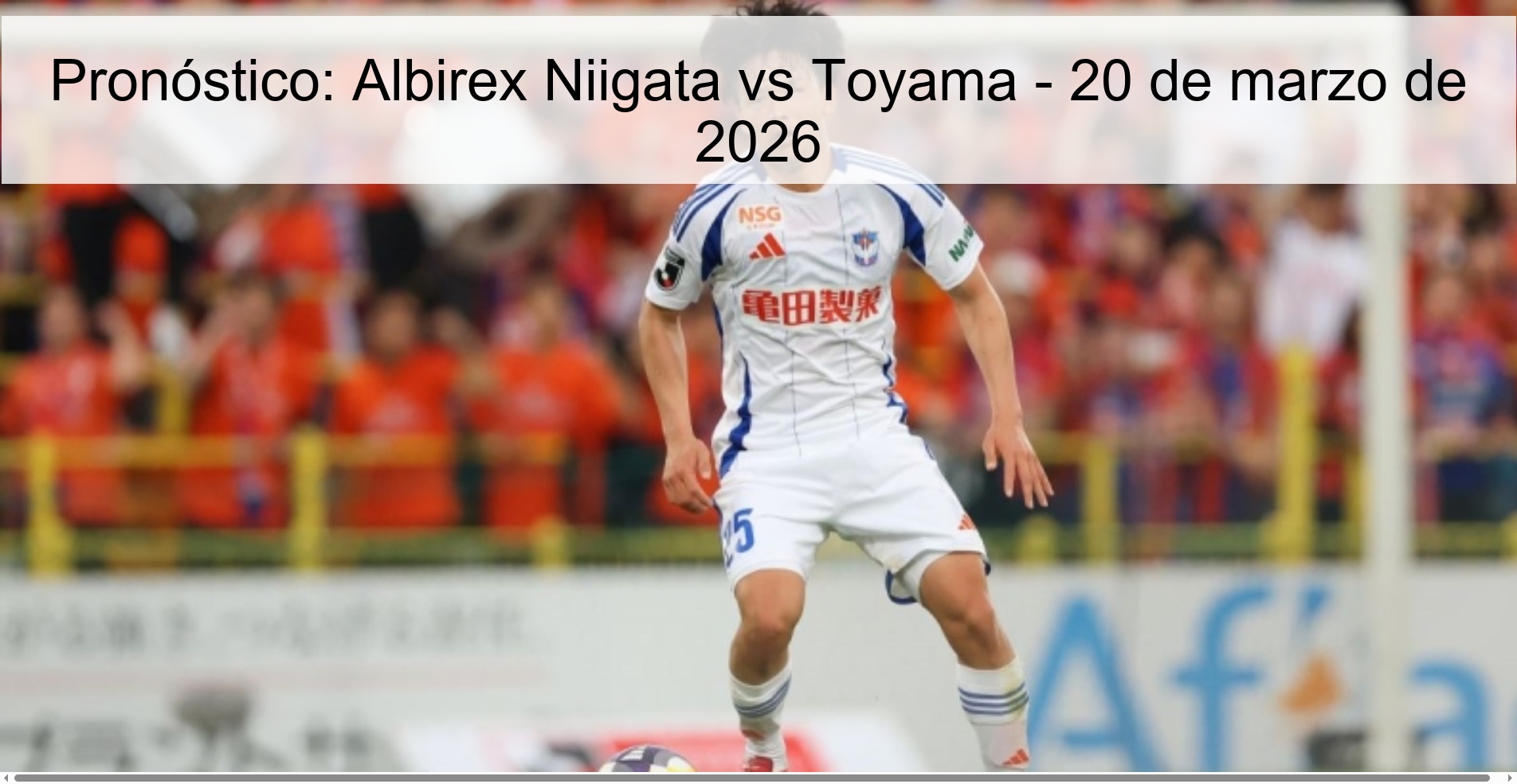 Pronóstico: Albirex Niigata vs Toyama – 20 de marzo de 2026
