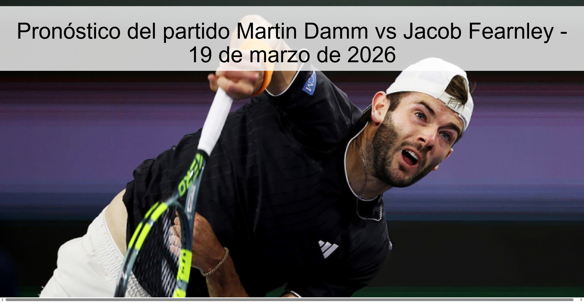 Pronóstico del partido Martin Damm vs Jacob Fearnley – 19 de marzo de 2026