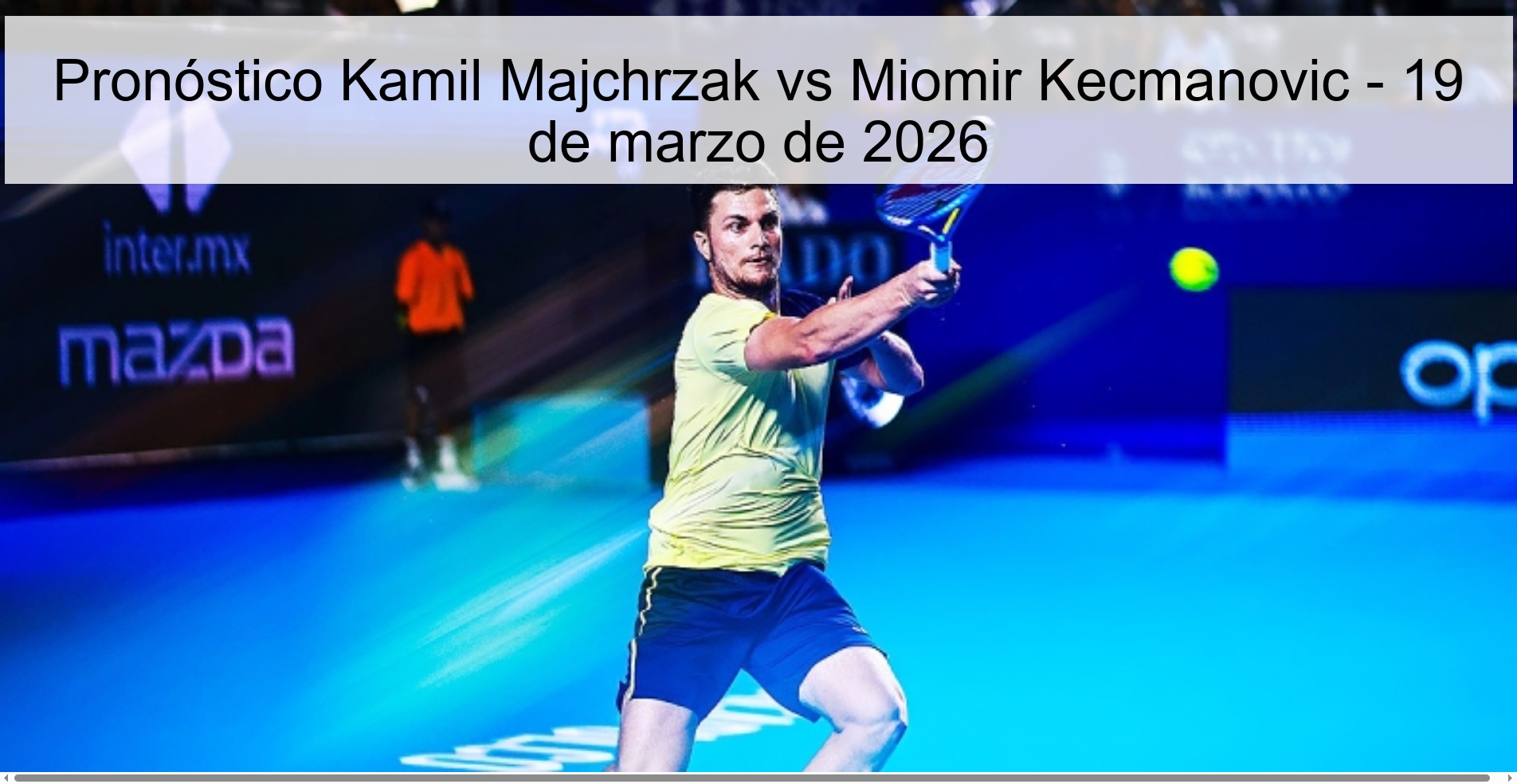 Pronóstico Kamil Majchrzak vs Miomir Kecmanovic – 19 de marzo de 2026