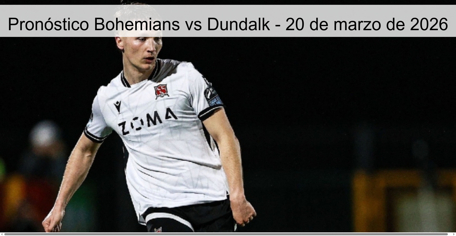 Pronóstico Bohemians vs Dundalk – 20 de marzo de 2026