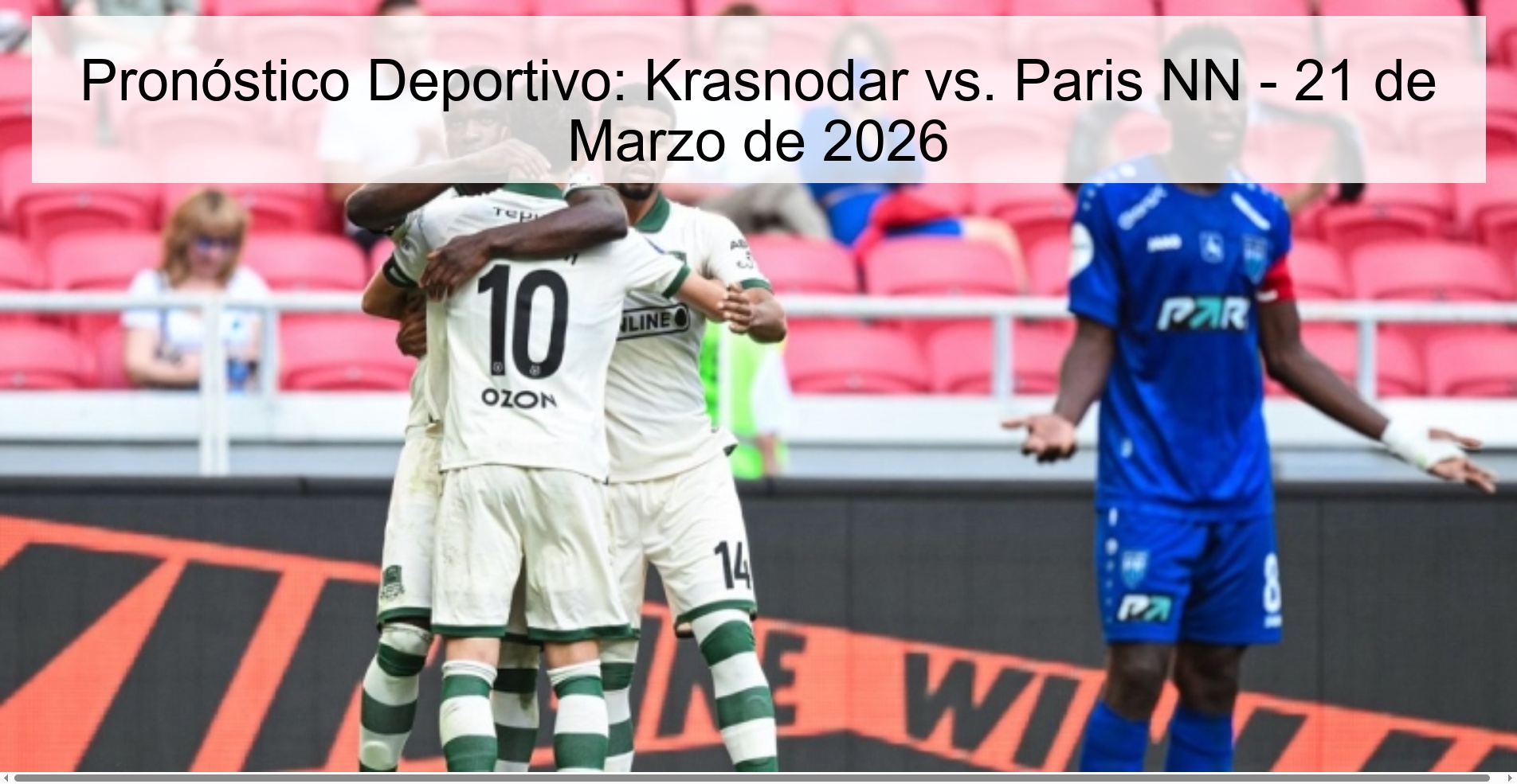 Pronóstico Deportivo: Krasnodar vs. Paris NN – 21 de Marzo de 2026