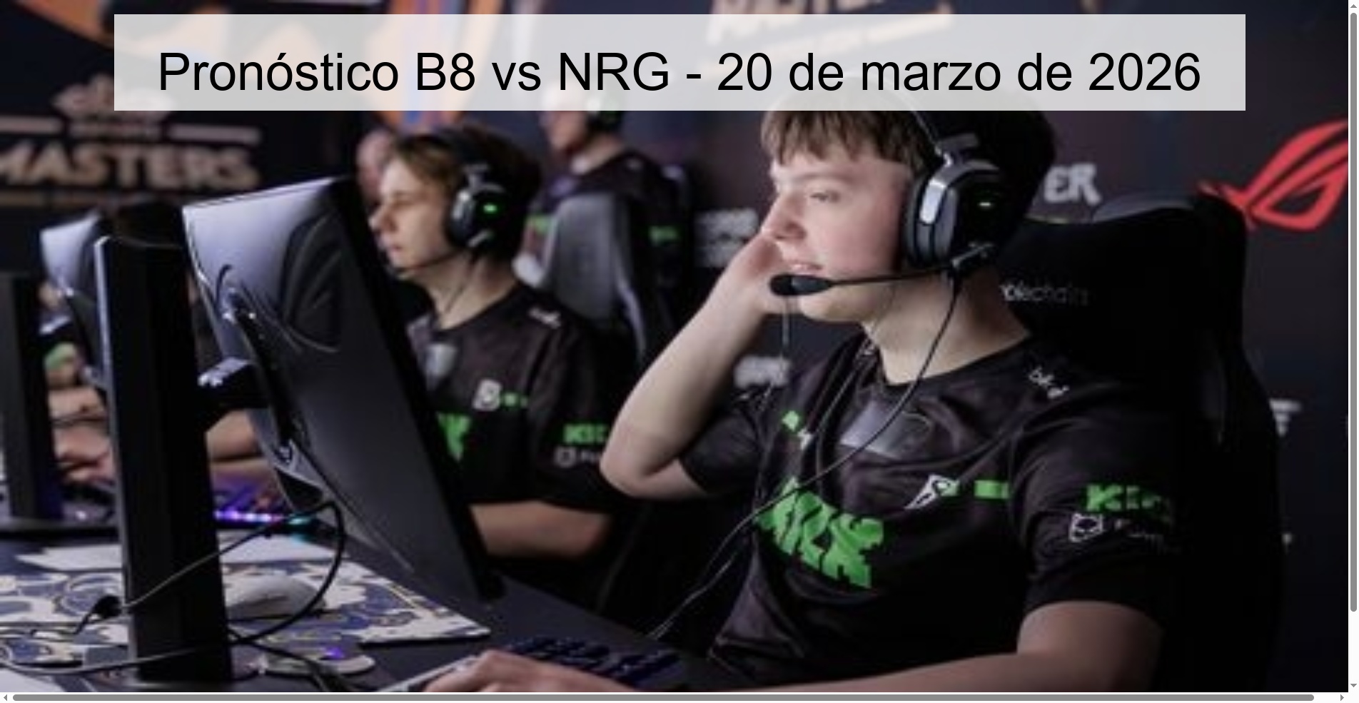 Pronóstico B8 vs NRG – 20 de marzo de 2026