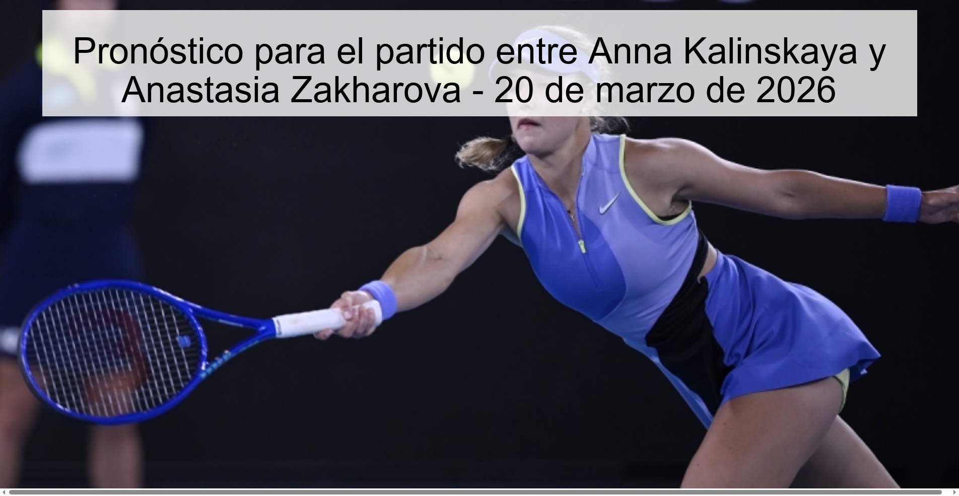 Pronóstico para el partido entre Anna Kalinskaya y Anastasia Zakharova – 20 de marzo de 2026
