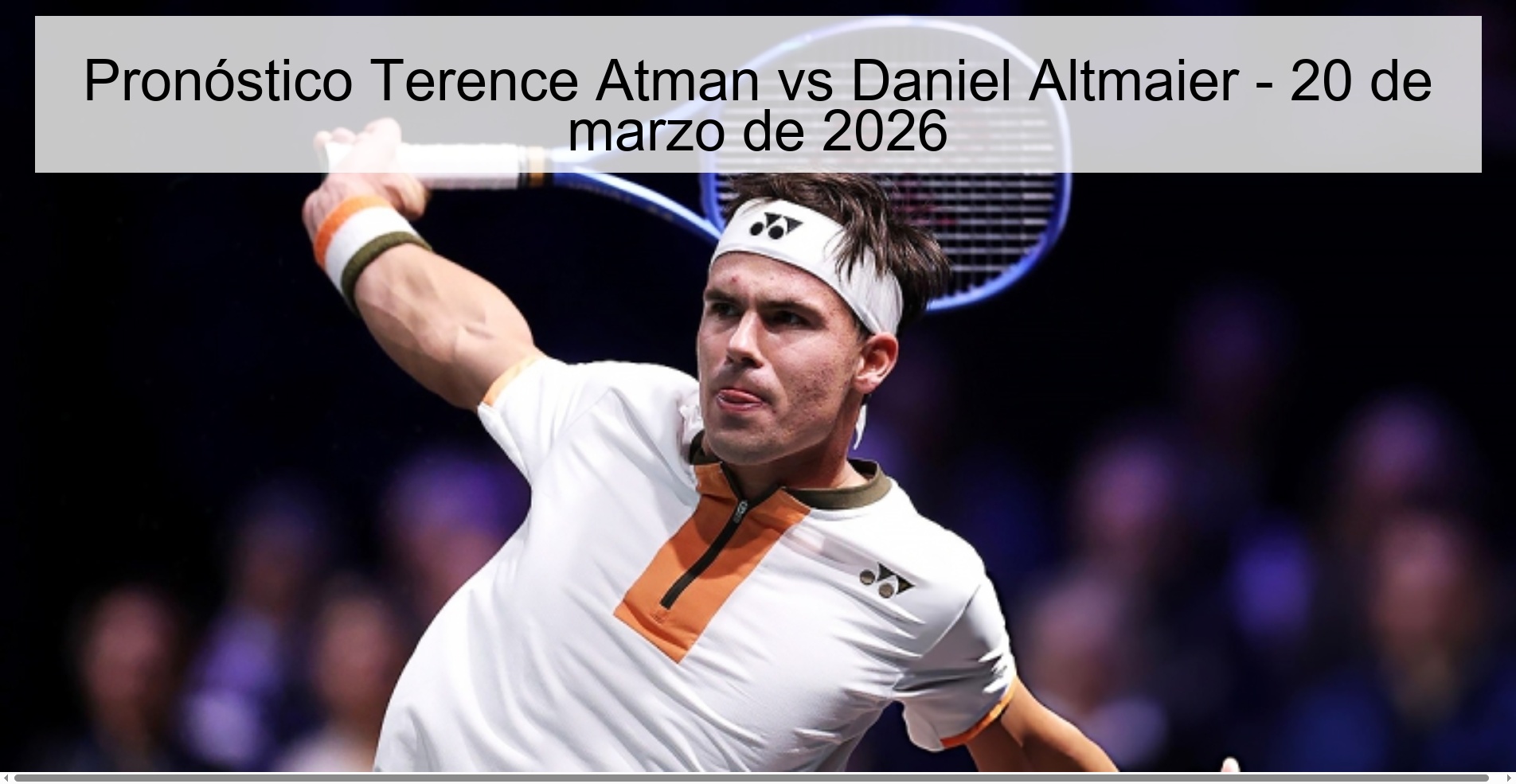 Pronóstico Terence Atman vs Daniel Altmaier – 20 de marzo de 2026