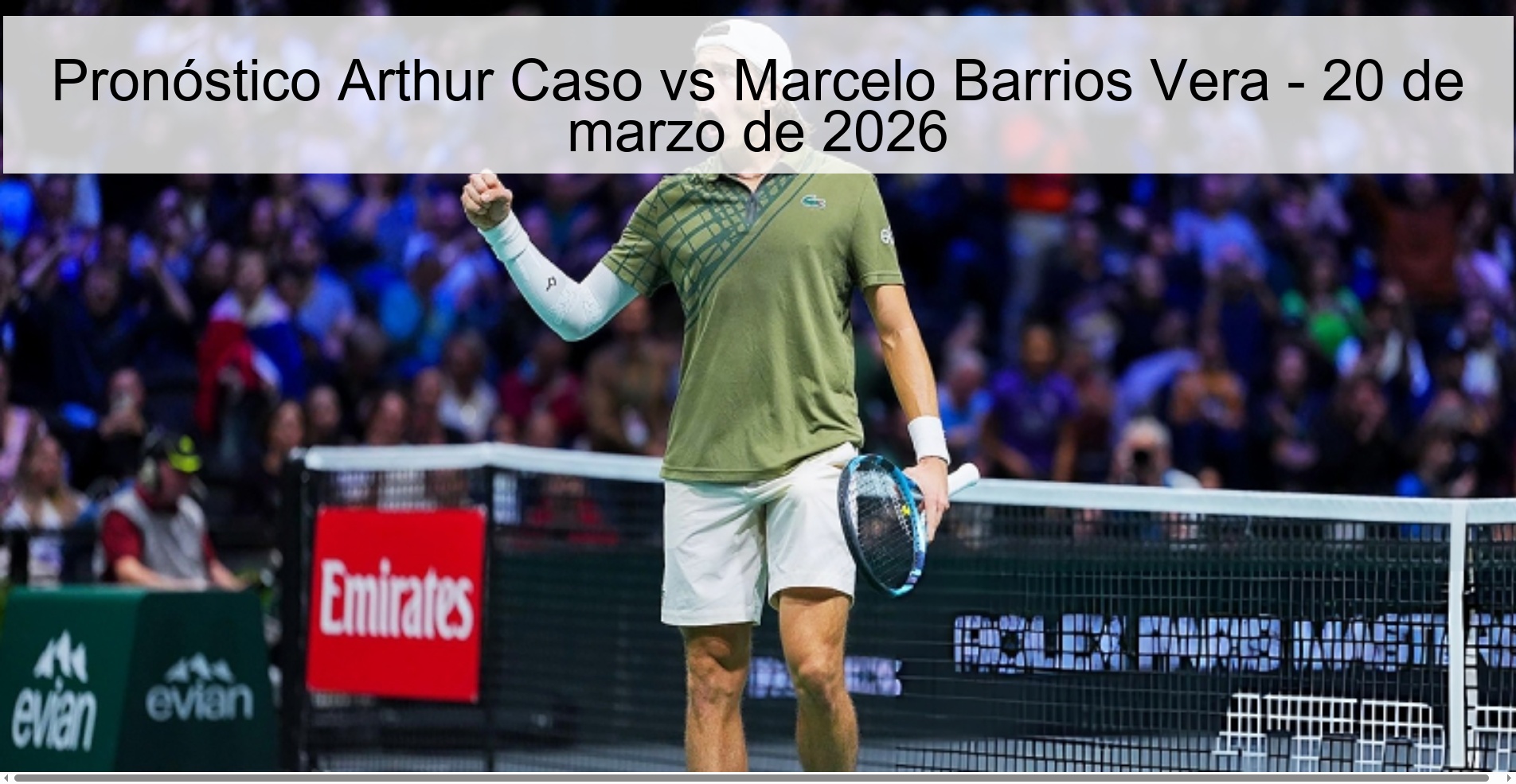 Pronóstico Arthur Caso vs Marcelo Barrios Vera – 20 de marzo de 2026