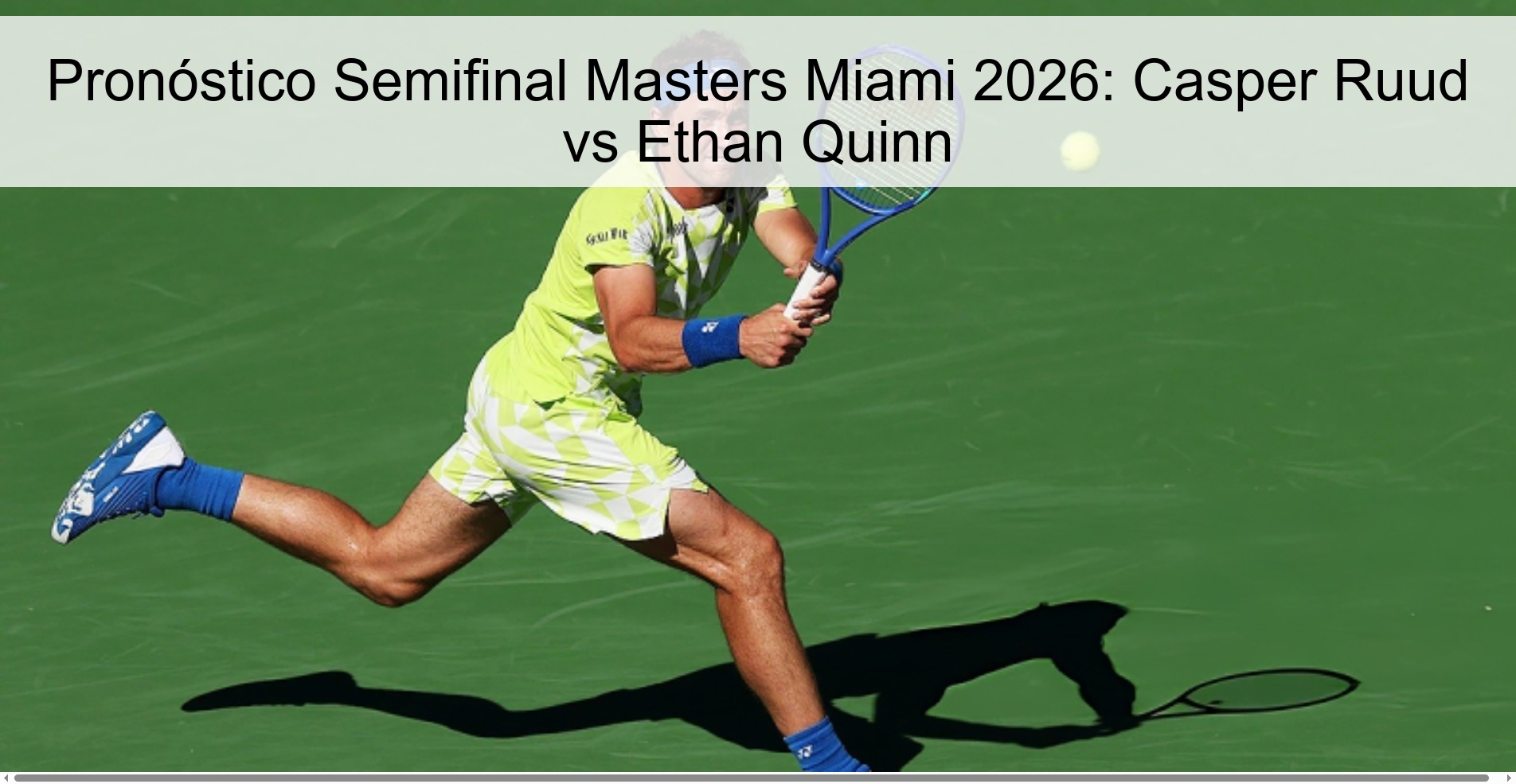 Pronóstico Semifinal Masters Miami 2026: Casper Ruud vs Ethan Quinn