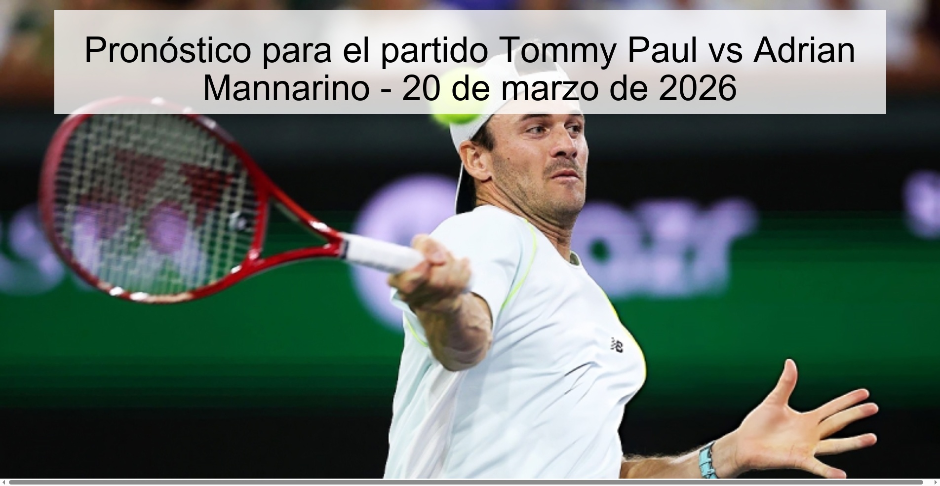 Pronóstico para el partido Tommy Paul vs Adrian Mannarino – 20 de marzo de 2026