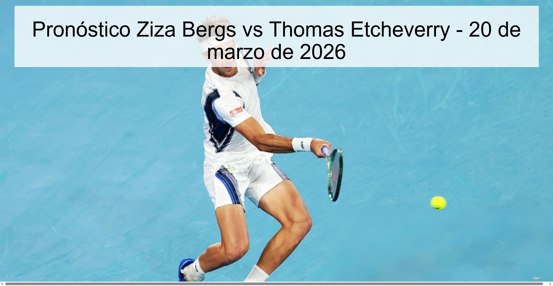 Pronóstico Ziza Bergs vs Thomas Etcheverry – 20 de marzo de 2026