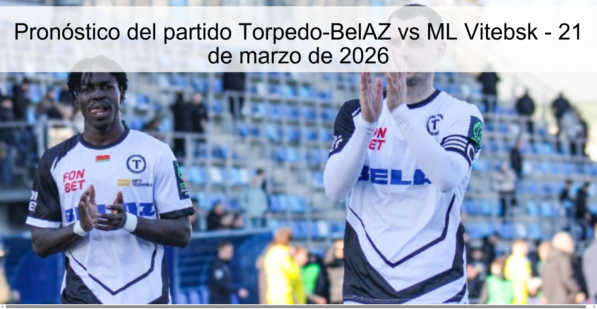 Pronóstico del partido Torpedo-BelAZ vs ML Vitebsk – 21 de marzo de 2026