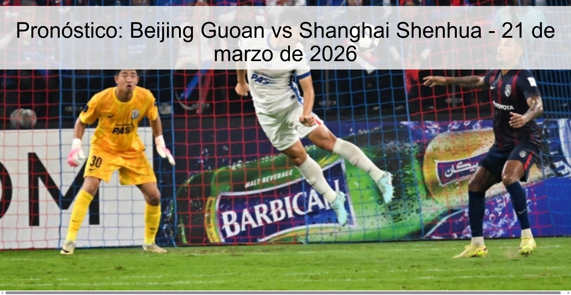 Pronóstico: Beijing Guoan vs Shanghai Shenhua – 21 de marzo de 2026
