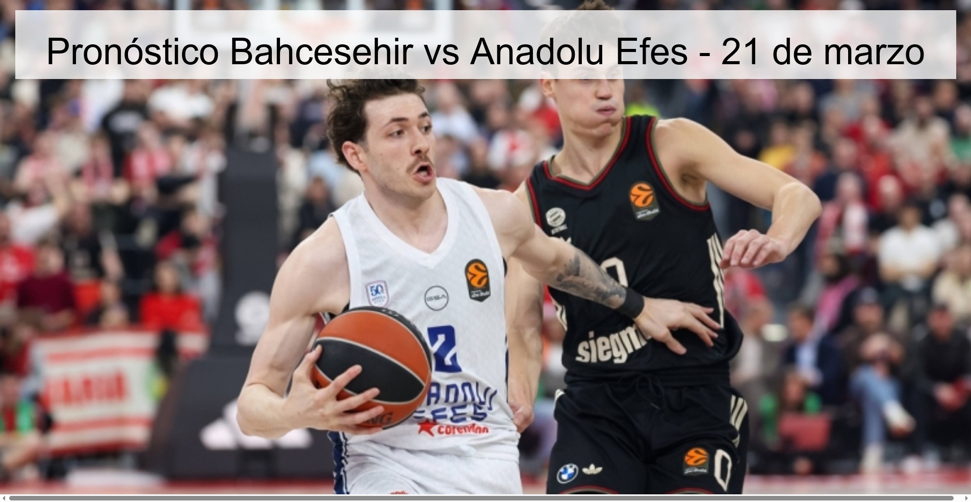 Pronóstico Bahcesehir vs Anadolu Efes – 21 de marzo