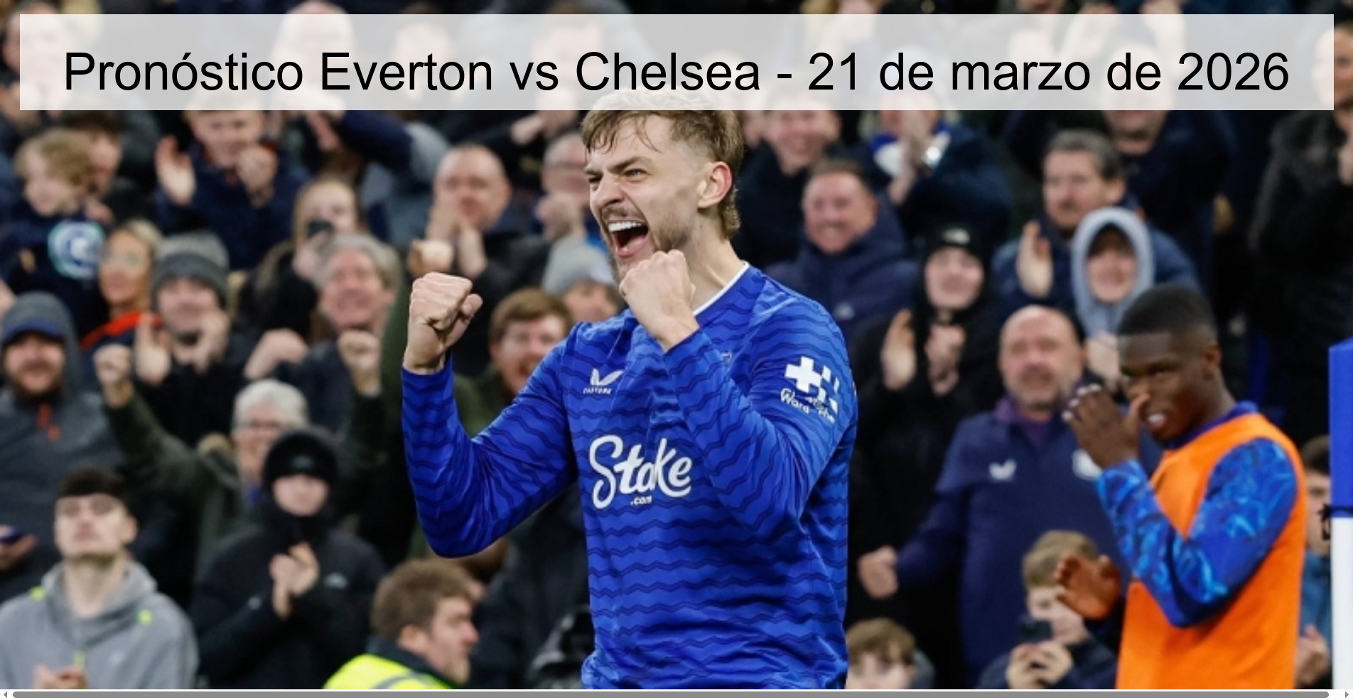 Pronóstico Everton vs Chelsea – 21 de marzo de 2026