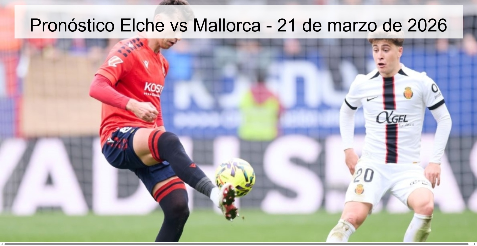 Pronóstico Elche vs Mallorca – 21 de marzo de 2026