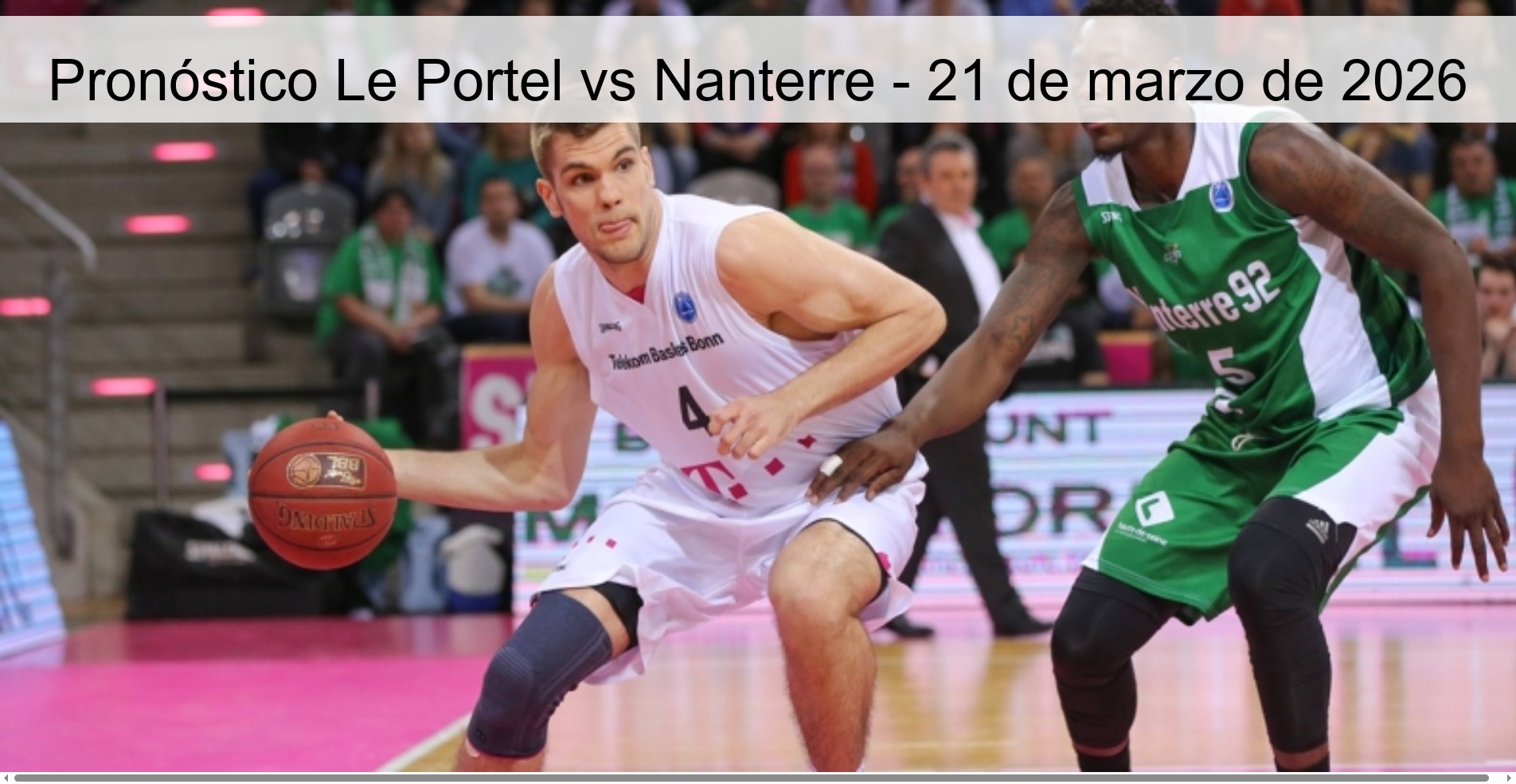 Pronóstico Le Portel vs Nanterre – 21 de marzo de 2026