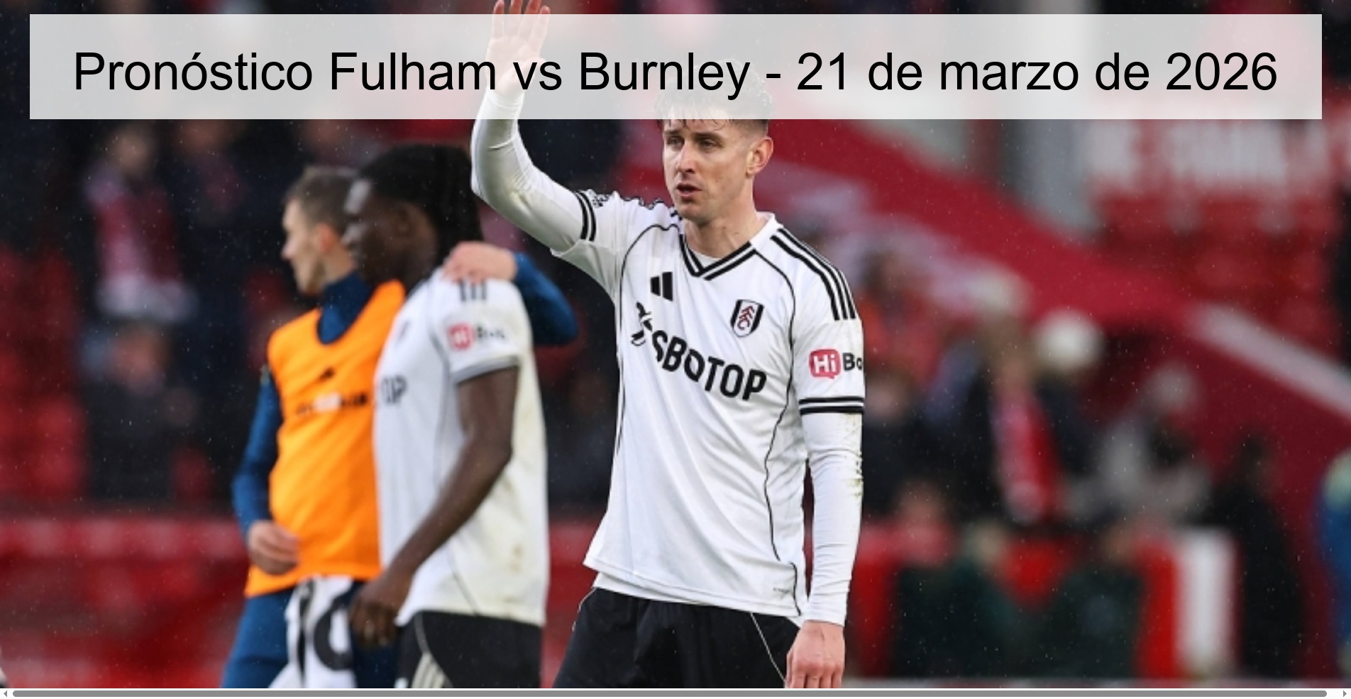 Pronóstico Fulham vs Burnley – 21 de marzo de 2026
