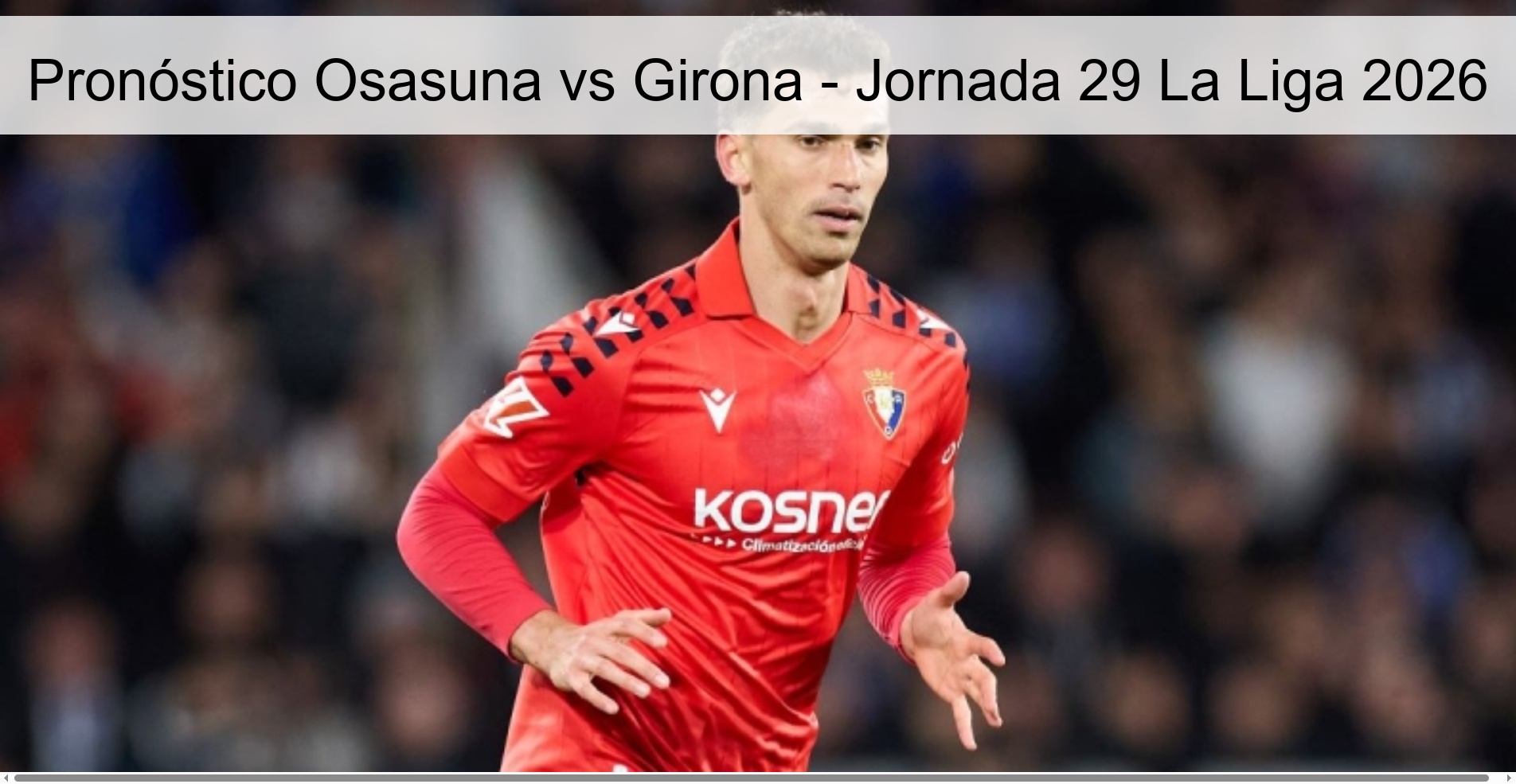 Pronóstico Osasuna vs Girona – Jornada 29 La Liga 2026
