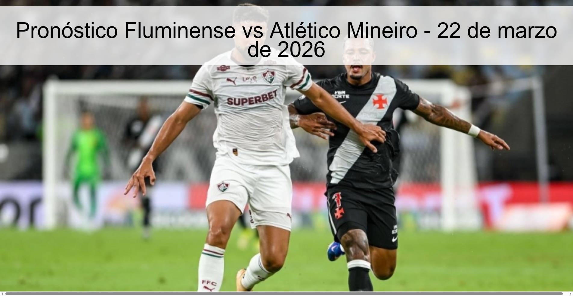 Pronóstico Fluminense vs Atlético Mineiro – 22 de marzo de 2026