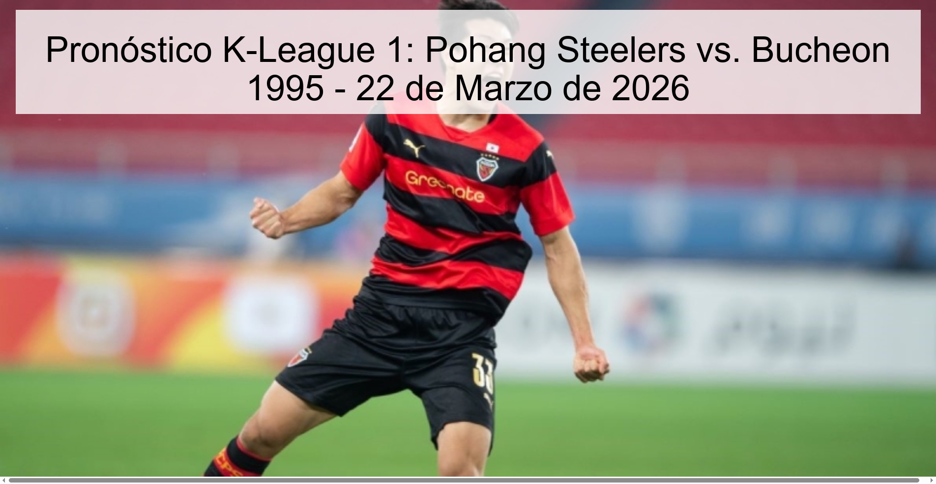 Pronóstico K-League 1: Pohang Steelers vs. Bucheon 1995 – 22 de Marzo de 2026