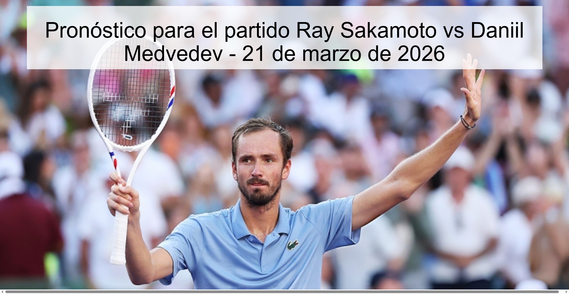 Pronóstico para el partido Ray Sakamoto vs Daniil Medvedev – 21 de marzo de 2026