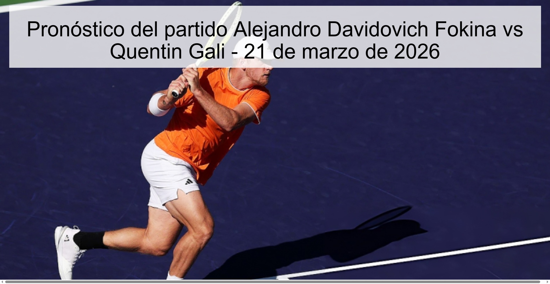 Pronóstico del partido Alejandro Davidovich Fokina vs Quentin Gali – 21 de marzo de 2026