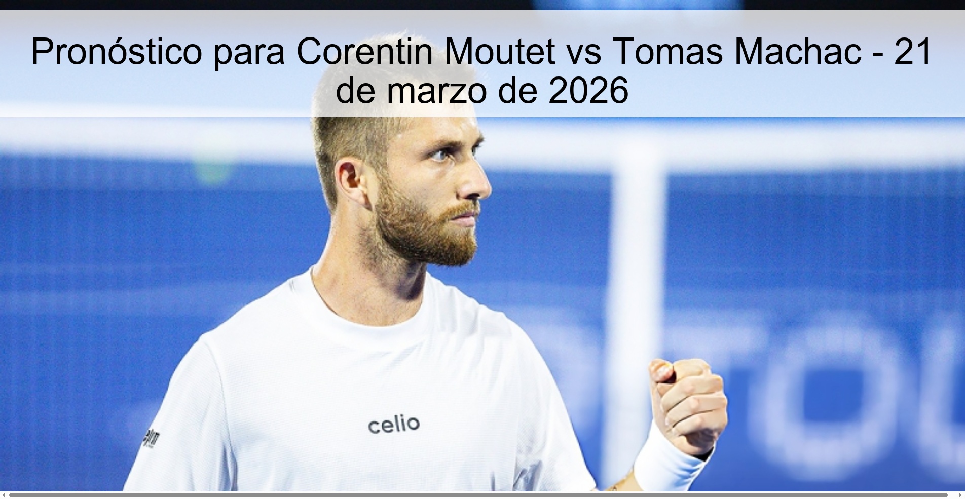 Pronóstico para Corentin Moutet vs Tomas Machac – 21 de marzo de 2026