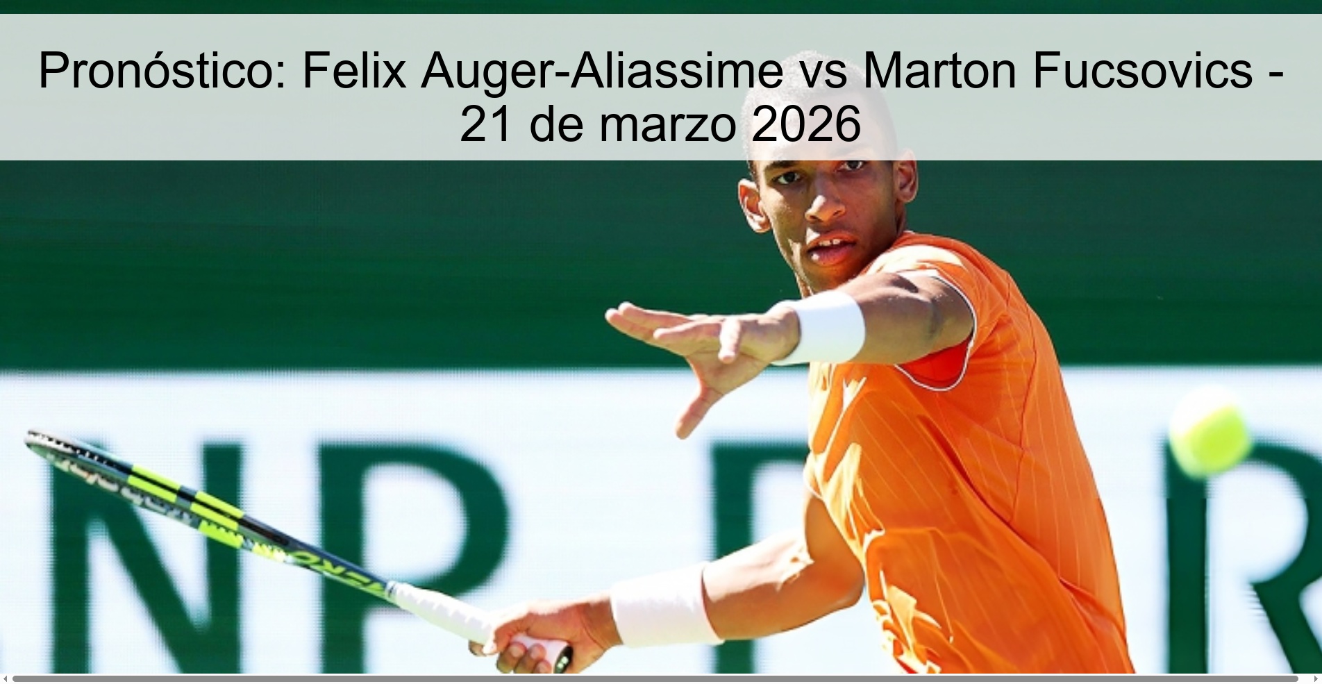 Pronóstico: Felix Auger-Aliassime vs Marton Fucsovics – 21 de marzo 2026