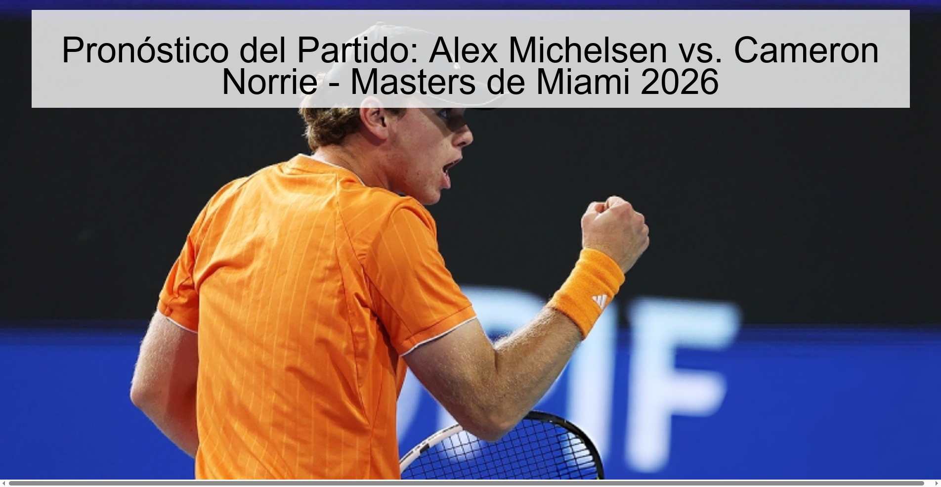 Pronóstico del Partido: Alex Michelsen vs. Cameron Norrie – Masters de Miami 2026
