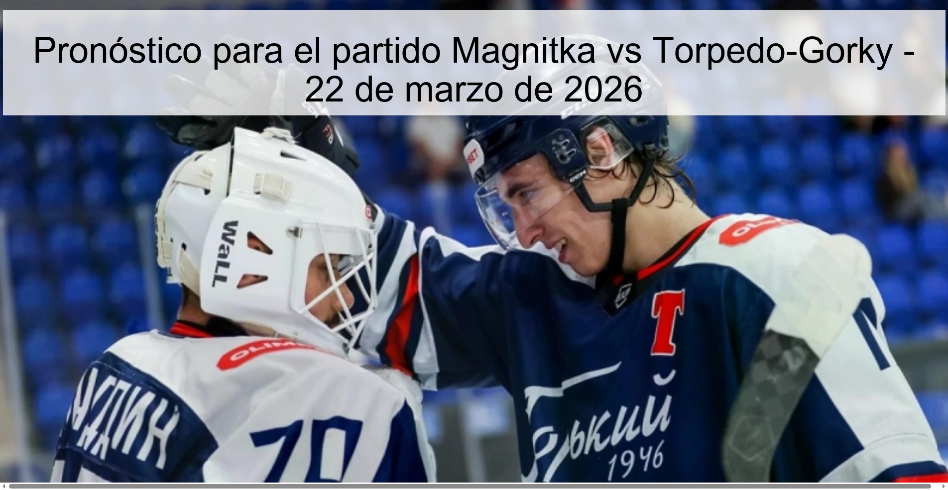 Pronóstico para el partido Magnitka vs Torpedo-Gorky – 22 de marzo de 2026